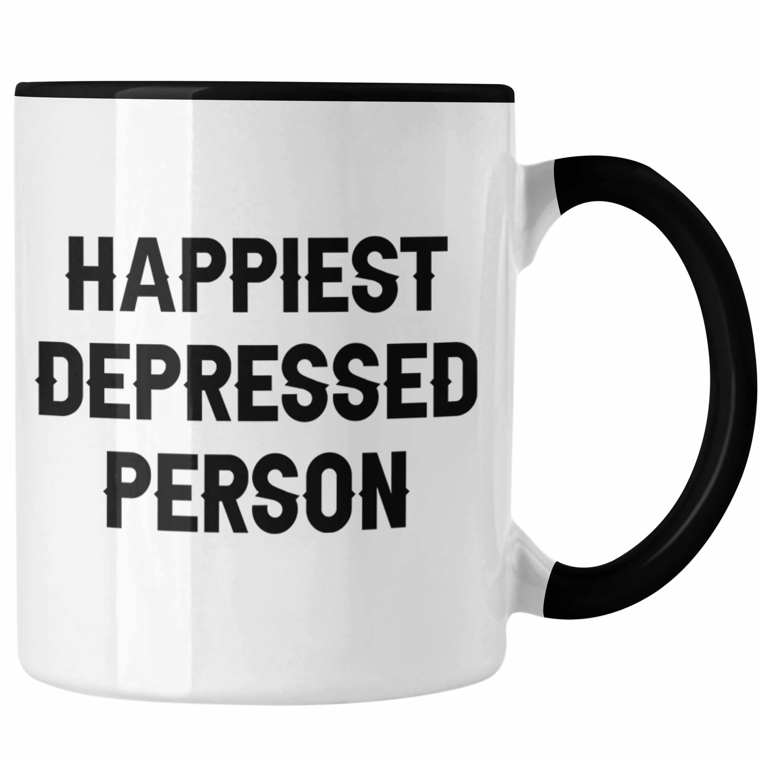 Trendation Tasse Happiest Depressed Person Tasse Geschenk Depressionen Mental Health Schwarz