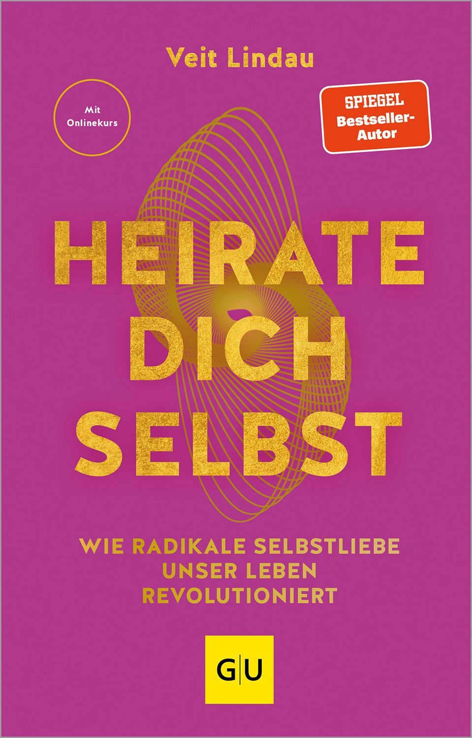 Heirate dich selbst Wie radikale Selbstliebe unser Leben revolutionier / Veit Lindau, Wie radikale Selbstliebe unser Leben revolutioniert, X