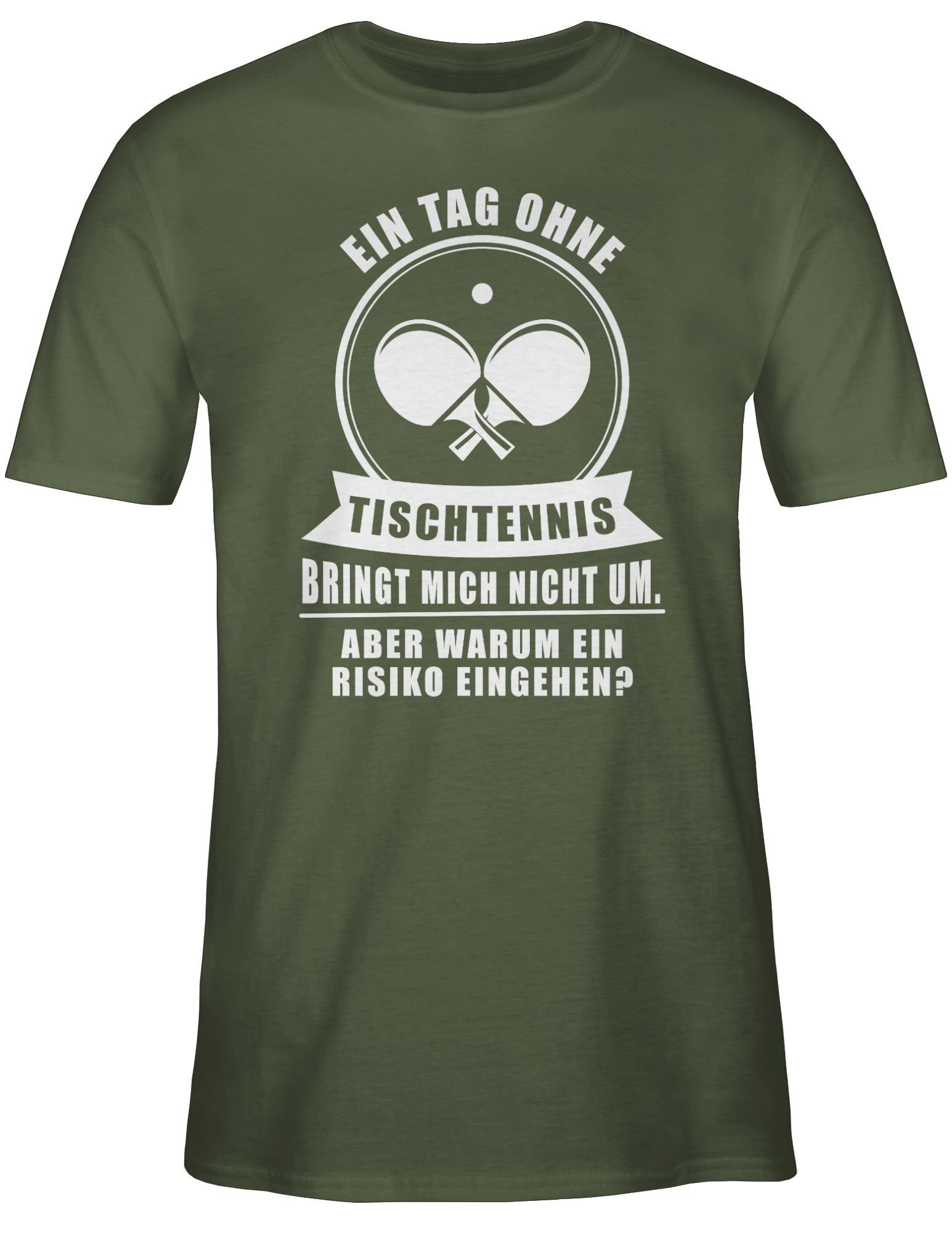 Shirtracer T-Shirt Ein Tag Grün nicht bringt mich Tischtennis Sport Zubehör 3 um ohne Army