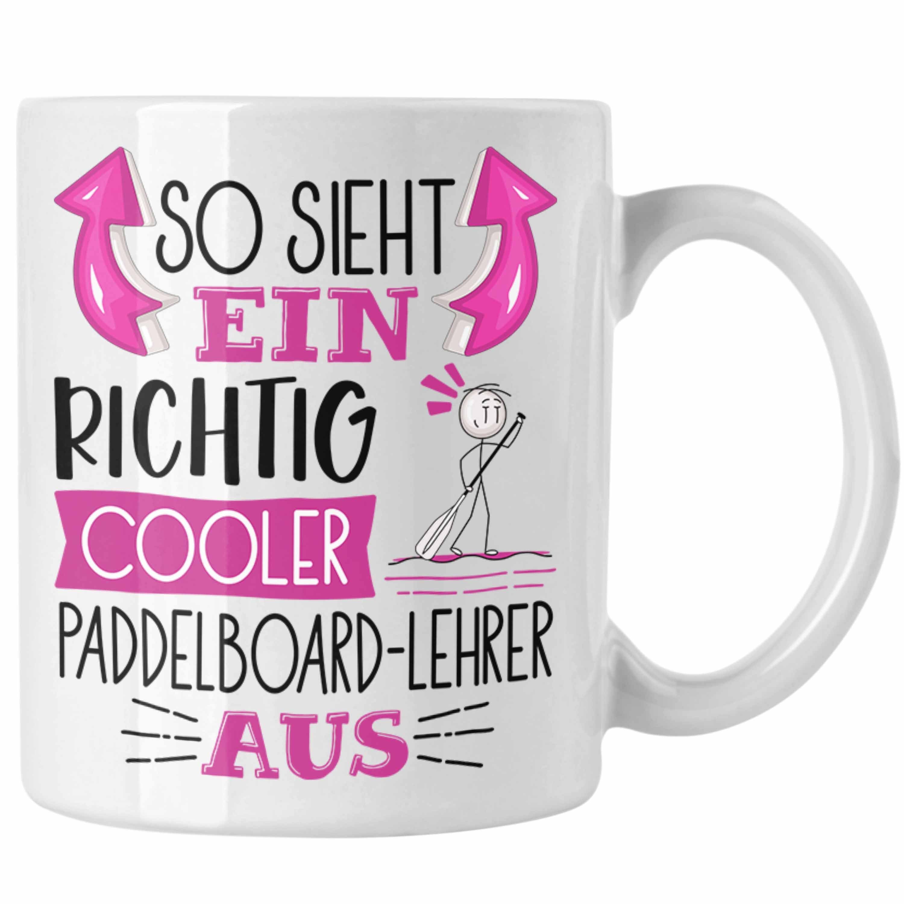 Weiss Geschenk Cooler Paddelboard-Lehrer Richtig Sieht So für Trendation Tasse Aus Ein Tasse