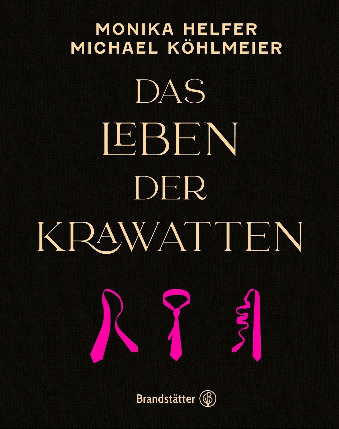 Das Leben der Krawatten / Monika Helfer, Michael Köhlmeier