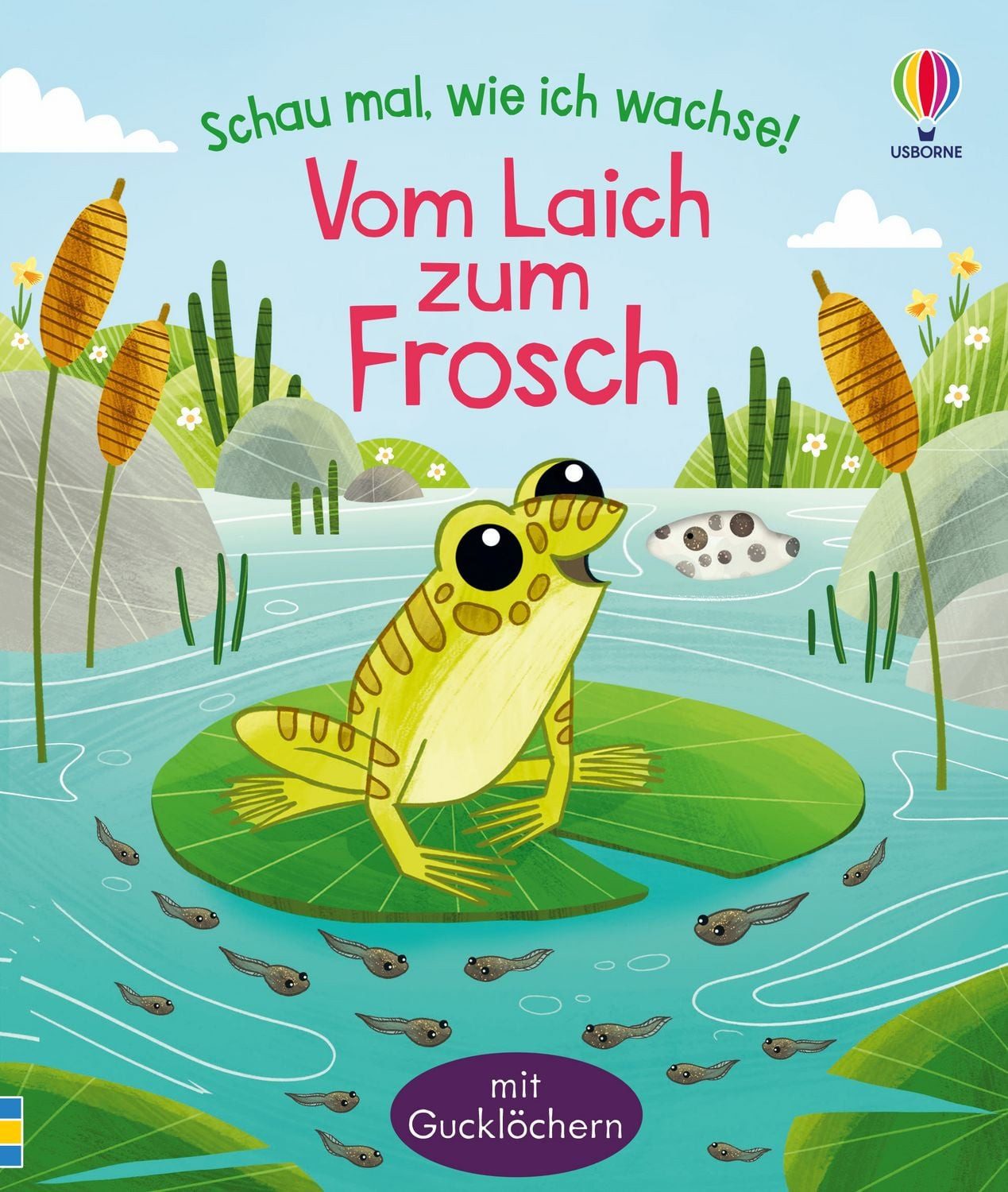 Schau mal, wie ich wachse! Vom Laich zum Frosch / Lesley Sims