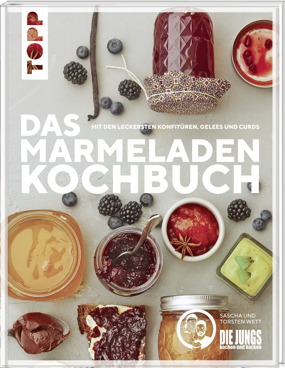 Das Marmeladen-Kochbuch. Mit den leckersten Konfitüren, Gelees und Cur / Sascha & Torsten Wett Die Jungs kochen und backen
