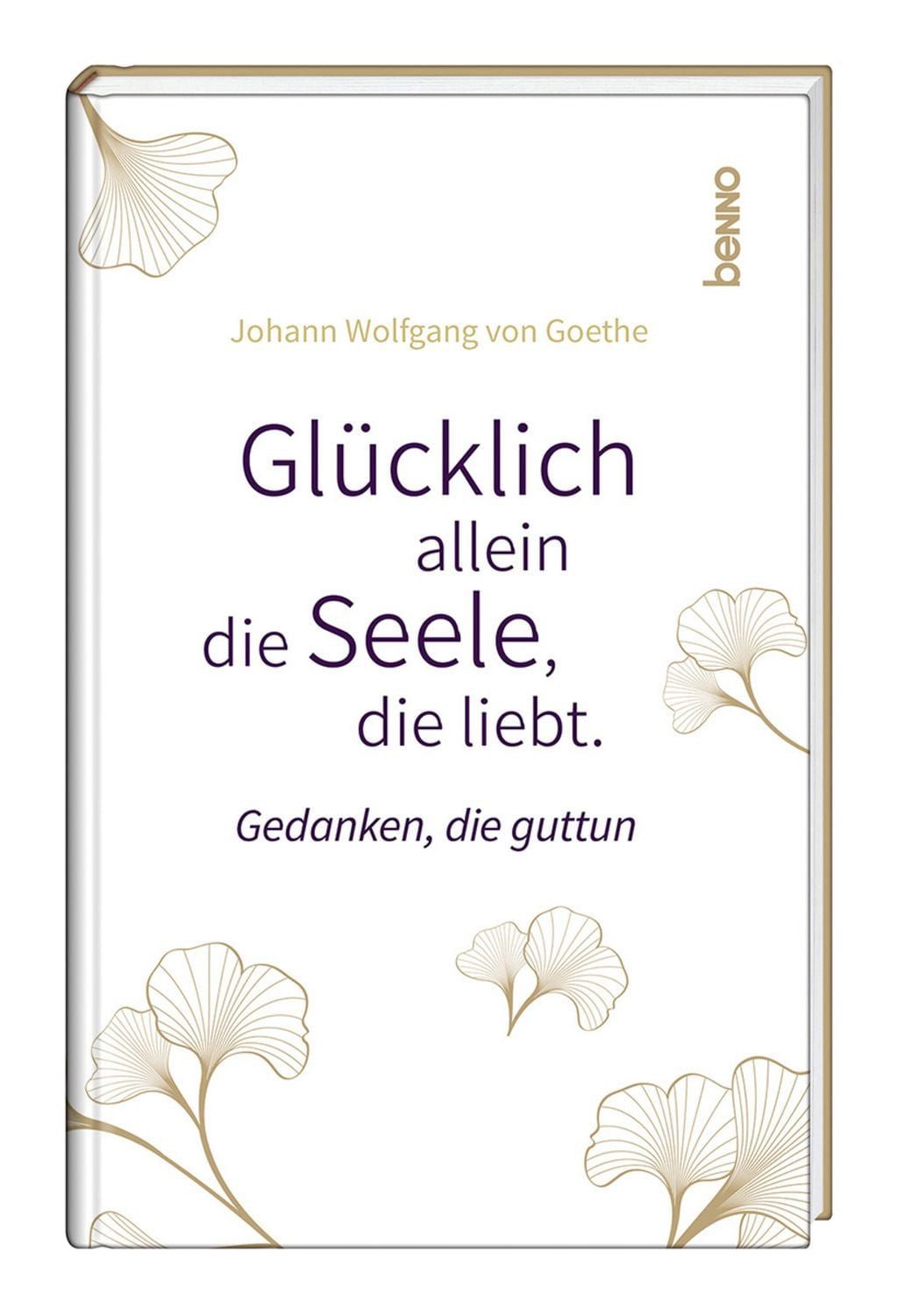 Glücklich allein die Seele, die liebt / Johann Wolfgang von Goethe