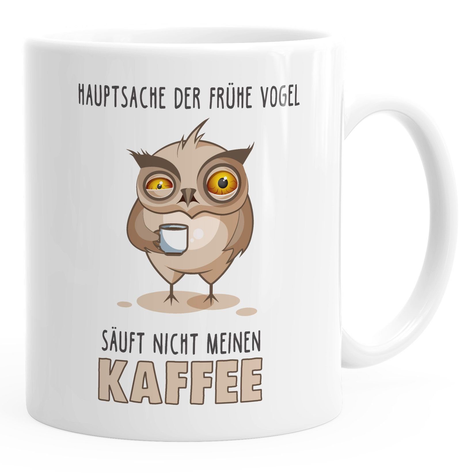 säuft MoonWorks Spruch Kaffee-Tasse Eule nicht frühe Keramik meinen Vogel Vogel Motiv MoonWorks®, der Hauptsache Bürotasse Tasse Kaffee