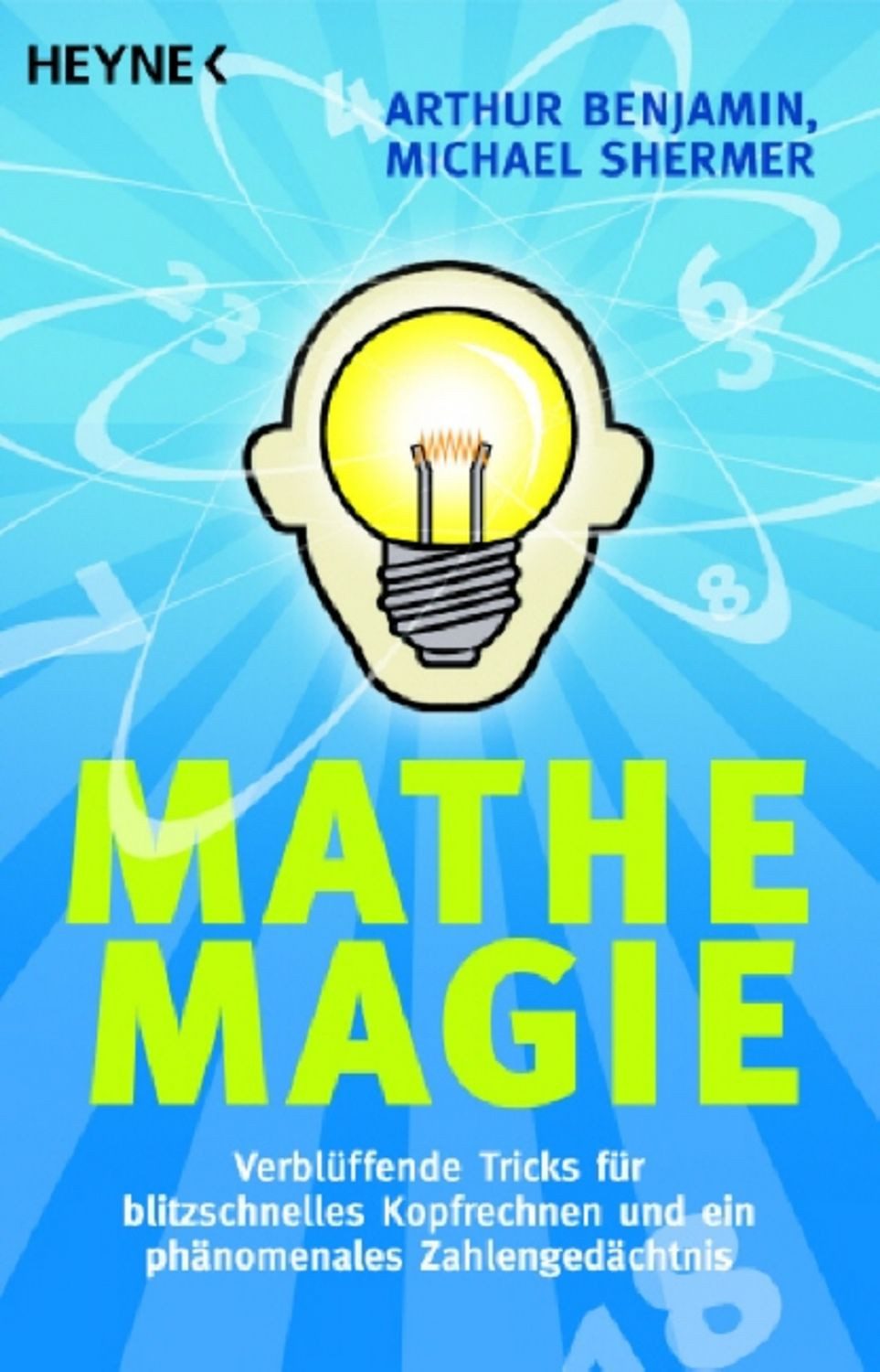 Mathe-Magie Verblüffende Tricks für blitzschnelles Kopfrechnen und ein / Arthur Benjamin, Michael Shermer