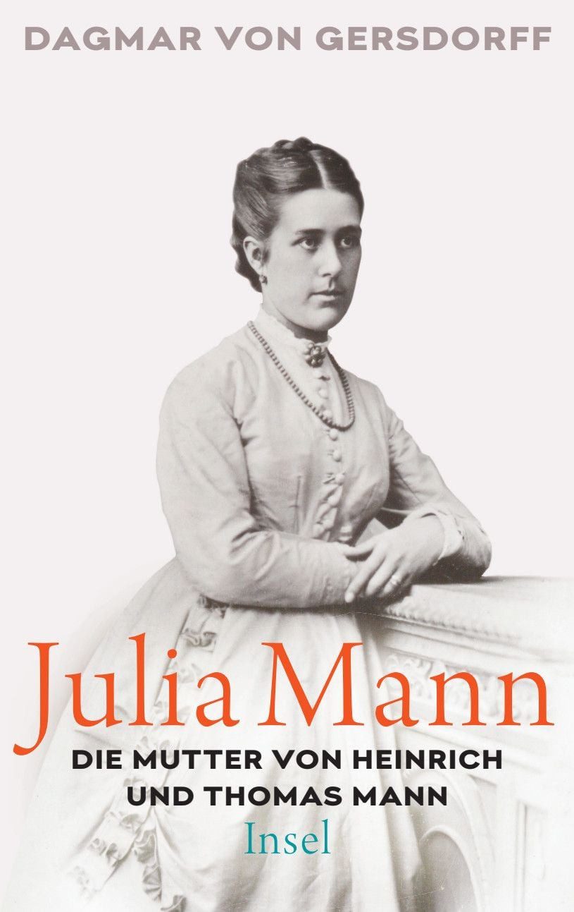Julia Mann, die Mutter von Heinrich und Thomas Mann / Dagmar Gersdorff, Eine Biographie
