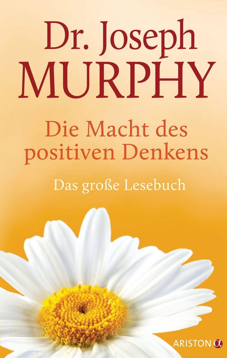 Ratgeber Die Macht des positiven Denkens Das Große Lesebuch Dr. Joseph Murphy