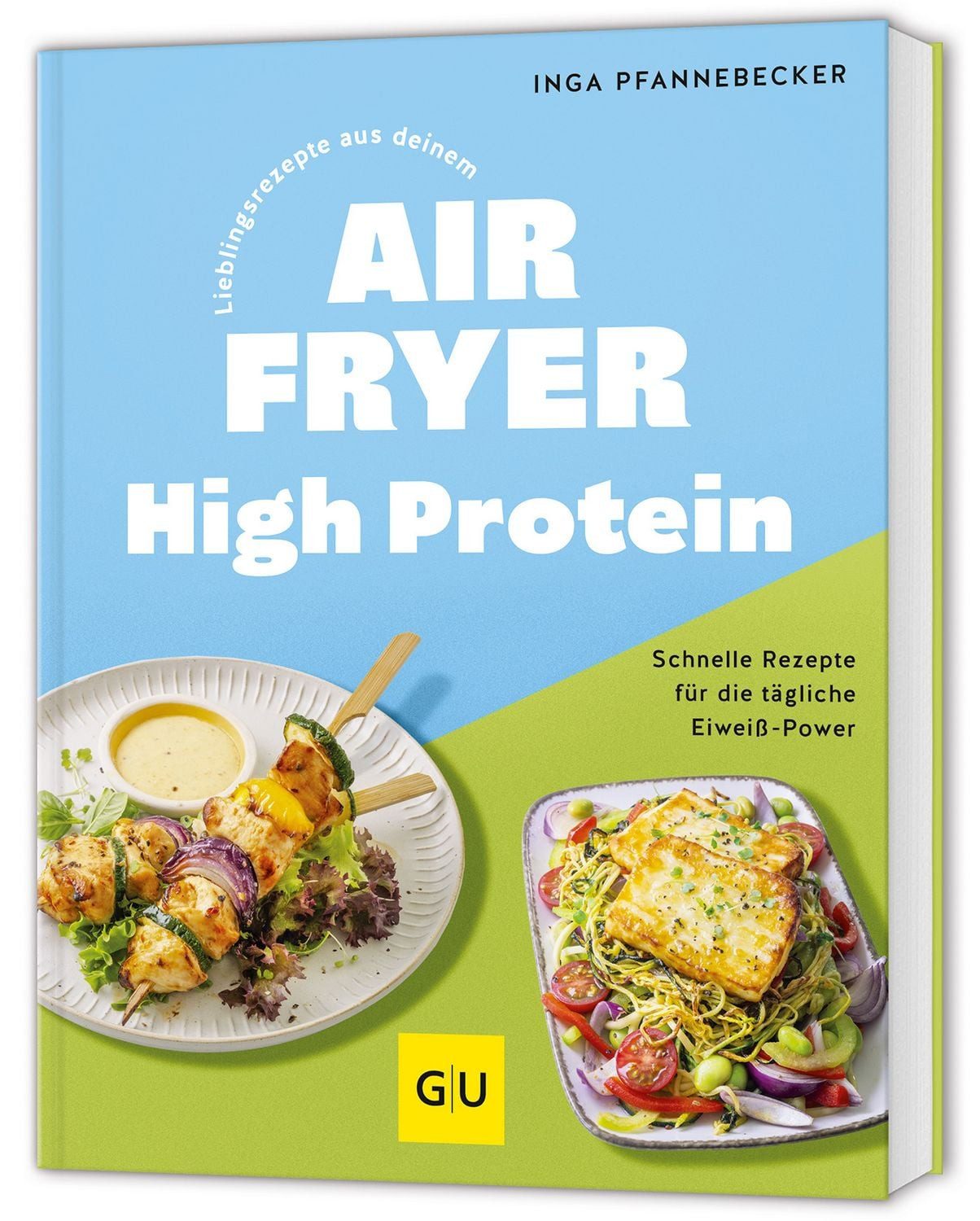 Lieblingsrezepte aus deinem Airfryer - High Protein / Inga Pfannebecker