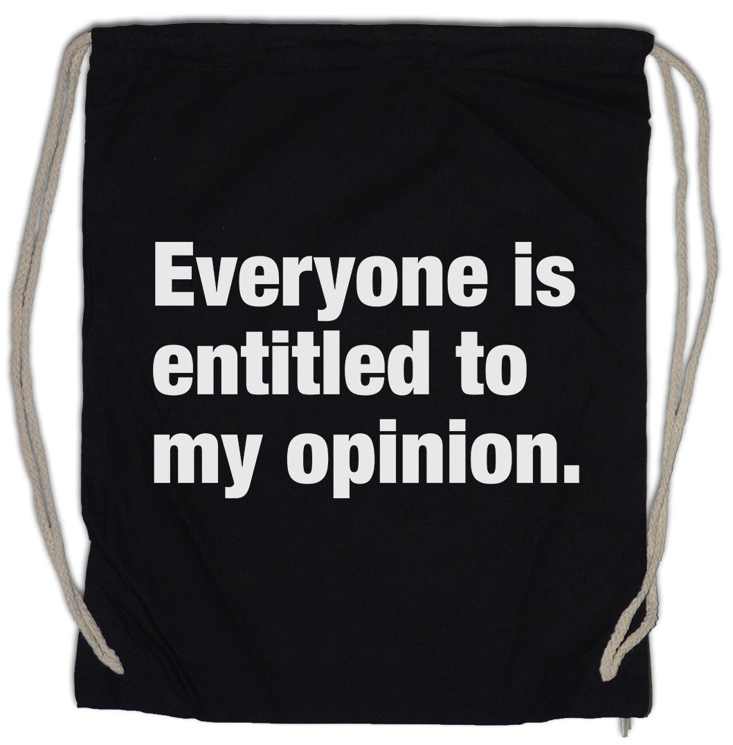 Turnbeutel Everyone Is Entitled To My Opinion. Turnbeutel Egoismus Egoist