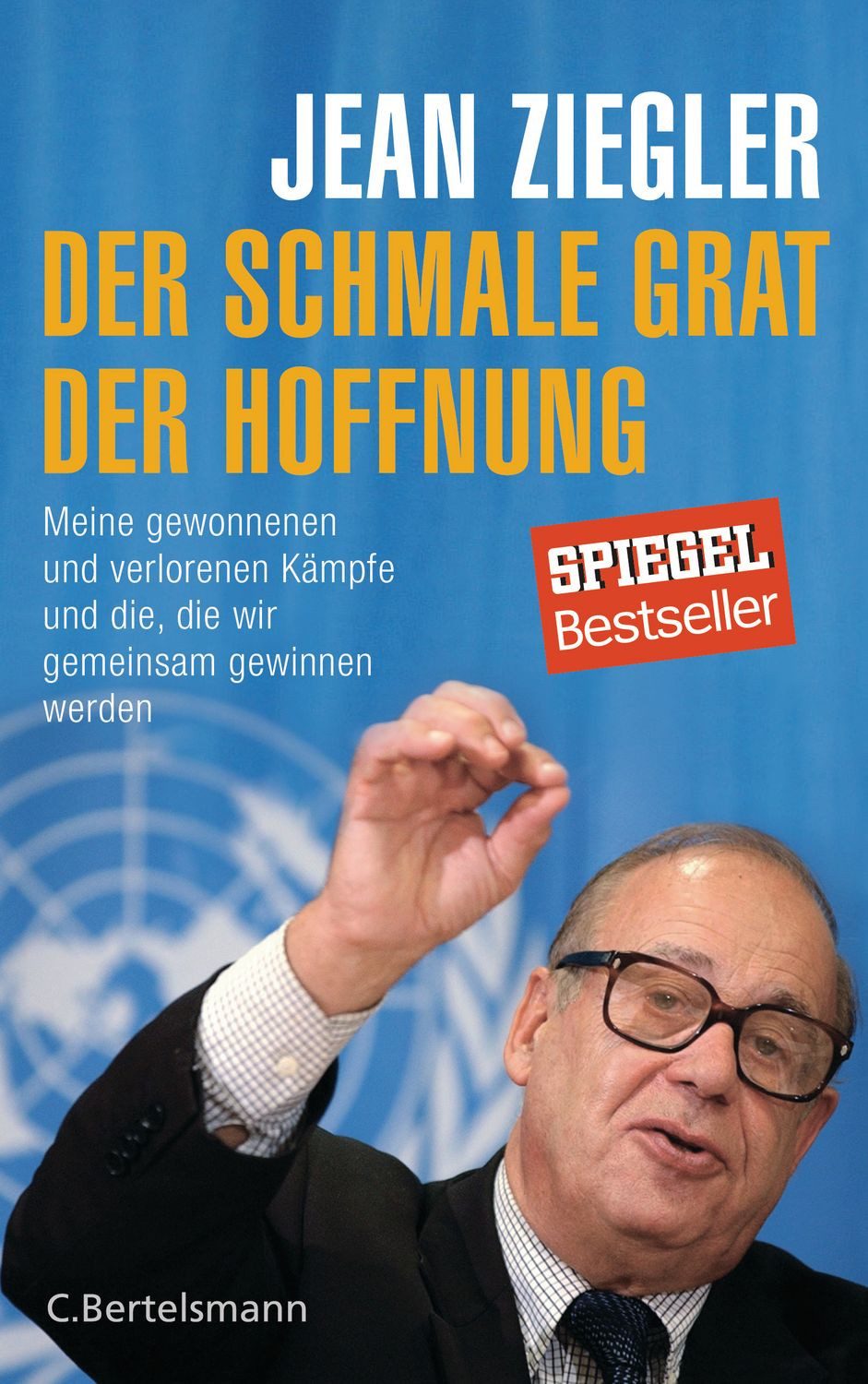 Der schmale Grat der Hoffnung / Jean Ziegler, Meine gewonnenen und verlorenen Kämpfe und die, die wir gemeinsam gewinnen werden -