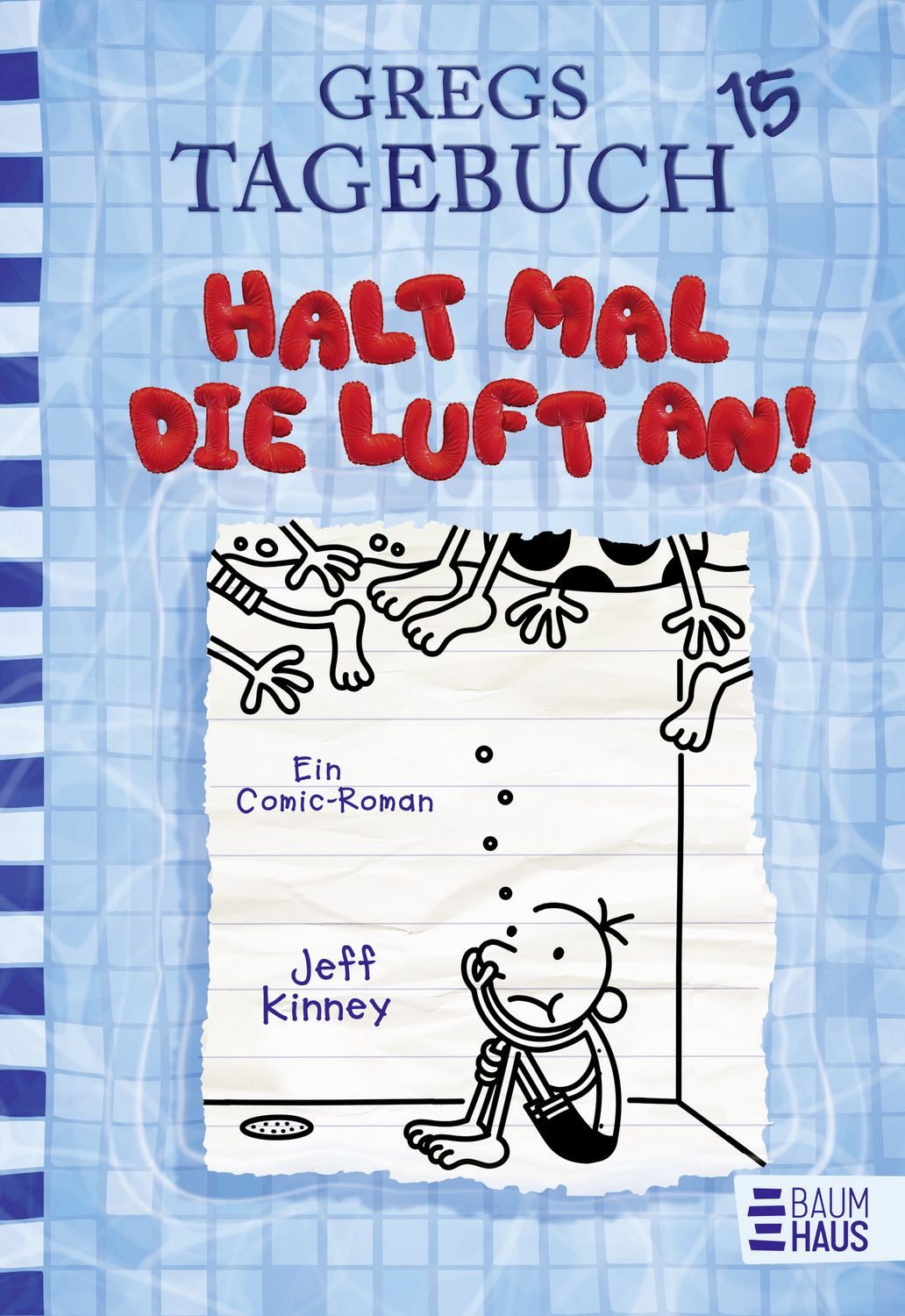 Gregs Tagebuch 15 - Halt mal die Luft an! / Jeff Kinney