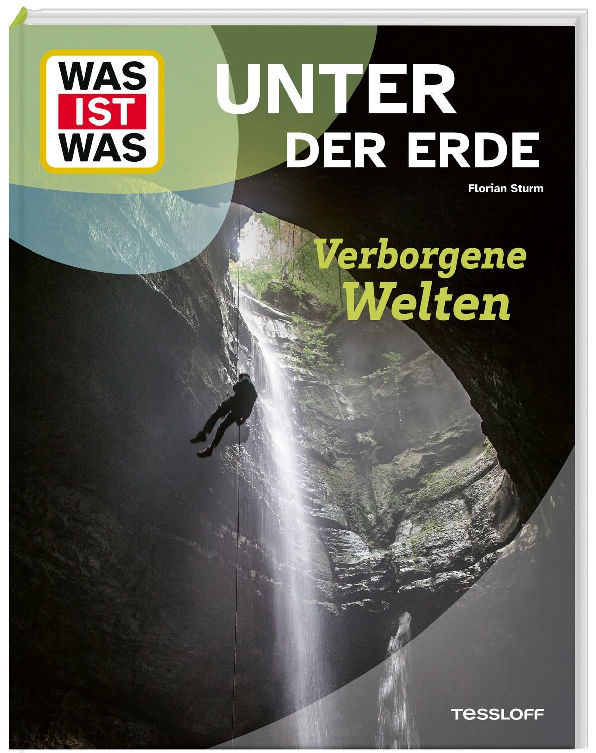 WAS IST WAS Unter der Erde. Verborgene Welten / Florian Sturm