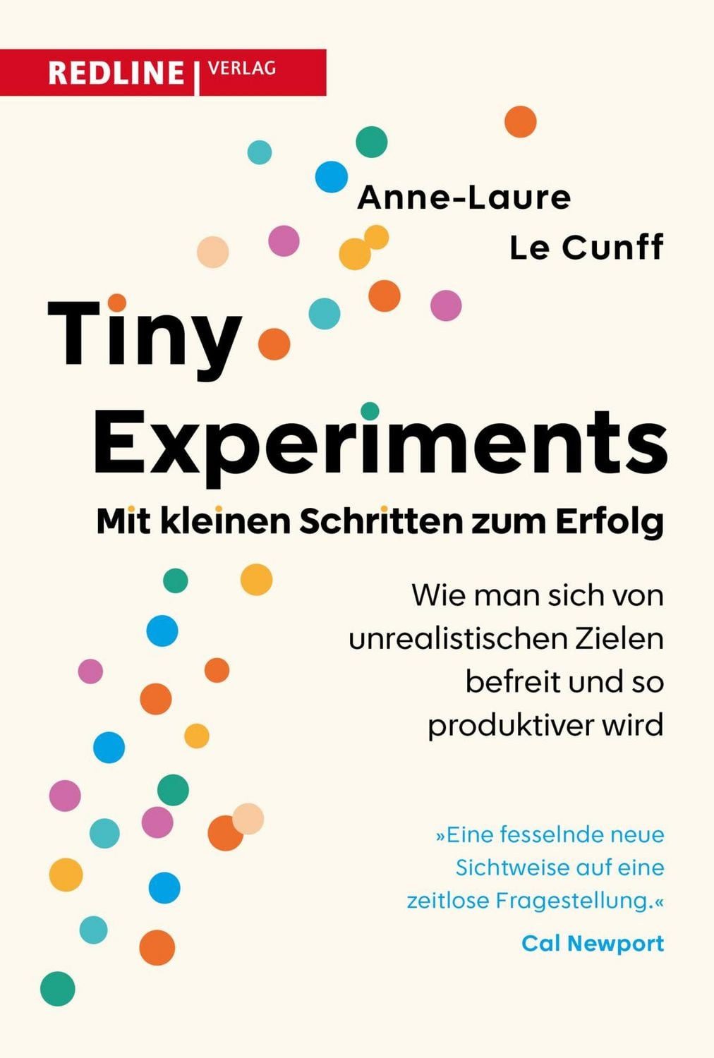Tiny Experiments: Mit kleinen Schritten zum Erfolg Wie man sich von un / Anne-Laure Le Cunff, Wie man sich von unrealistischen Zielen befreit und produktiver wird, Mit experimentellem Mindset zu persönlichem Wachstum