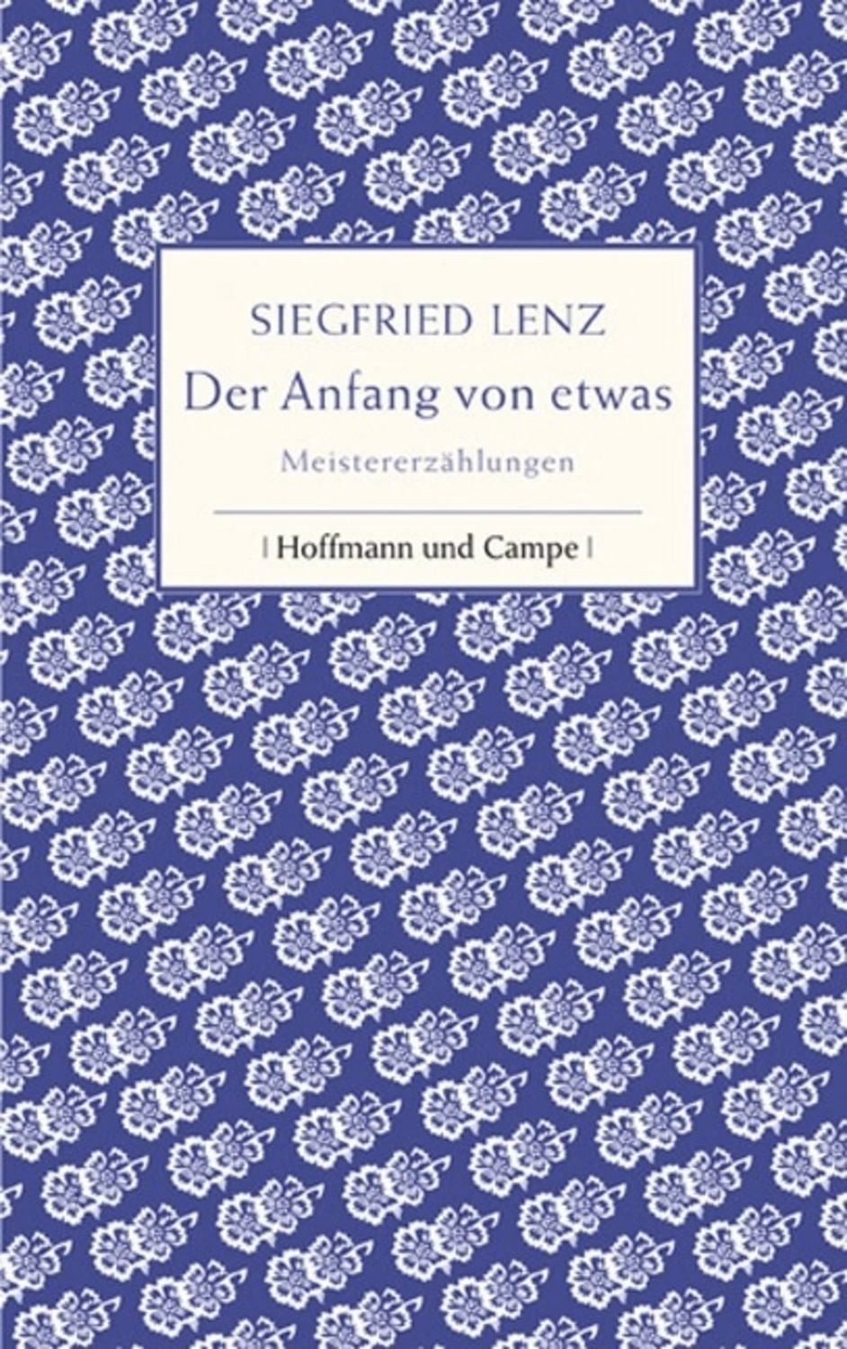 Der Anfang von etwas / Siegfried Lenz