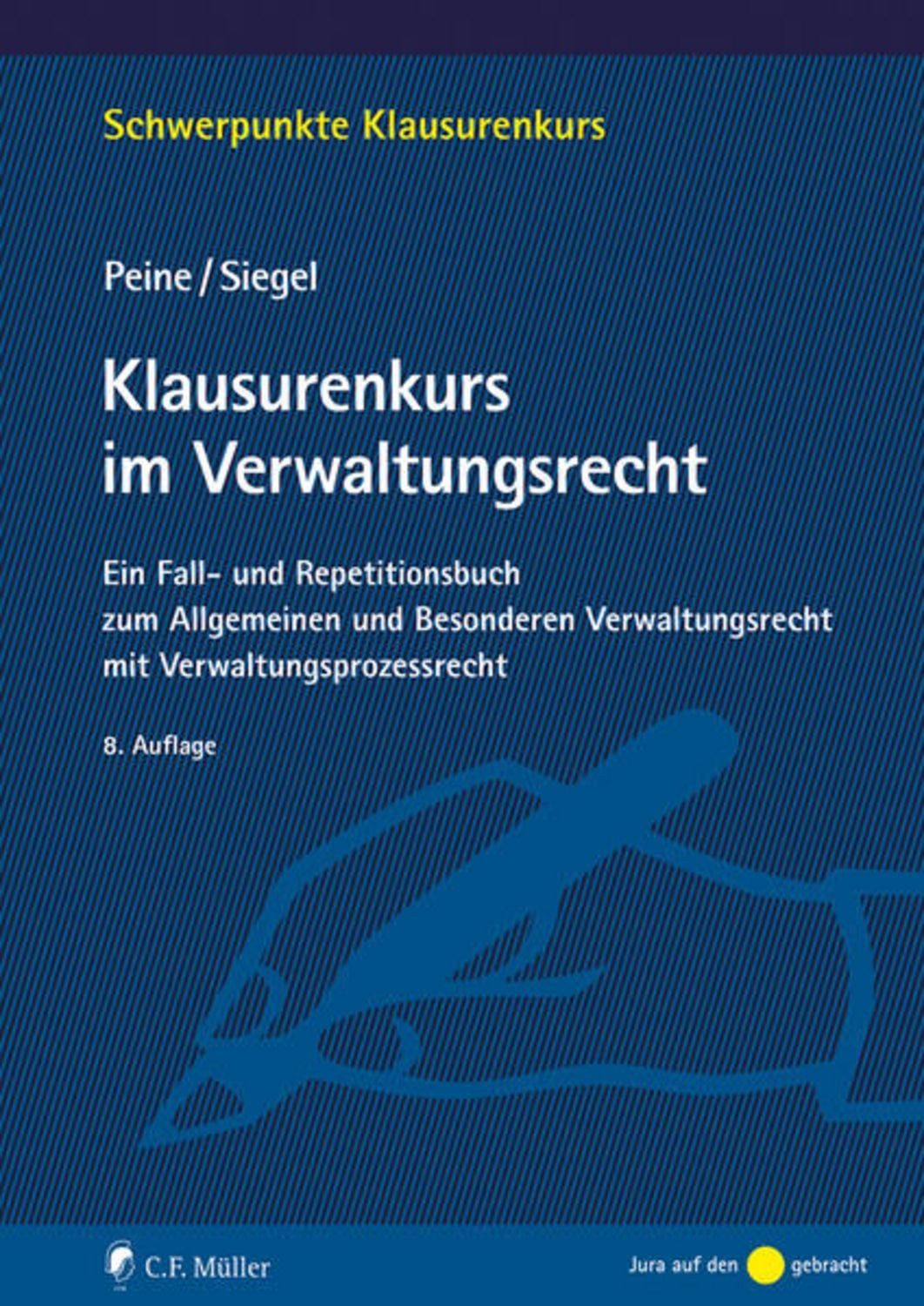 Klausurenkurs im Verwaltungsrecht / Franz-Joseph Peine, Thorsten Siegel