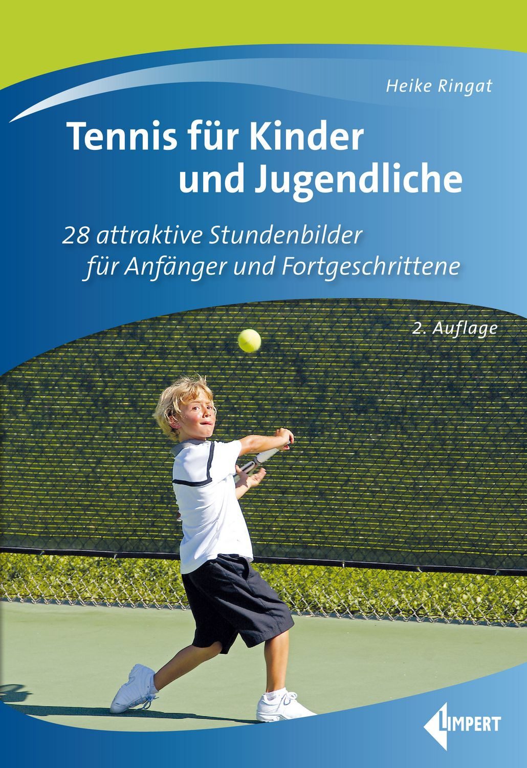 Tennis für Kinder und Jugendliche 28 attraktive Stundenbilder für Anfä / Heike Ringat