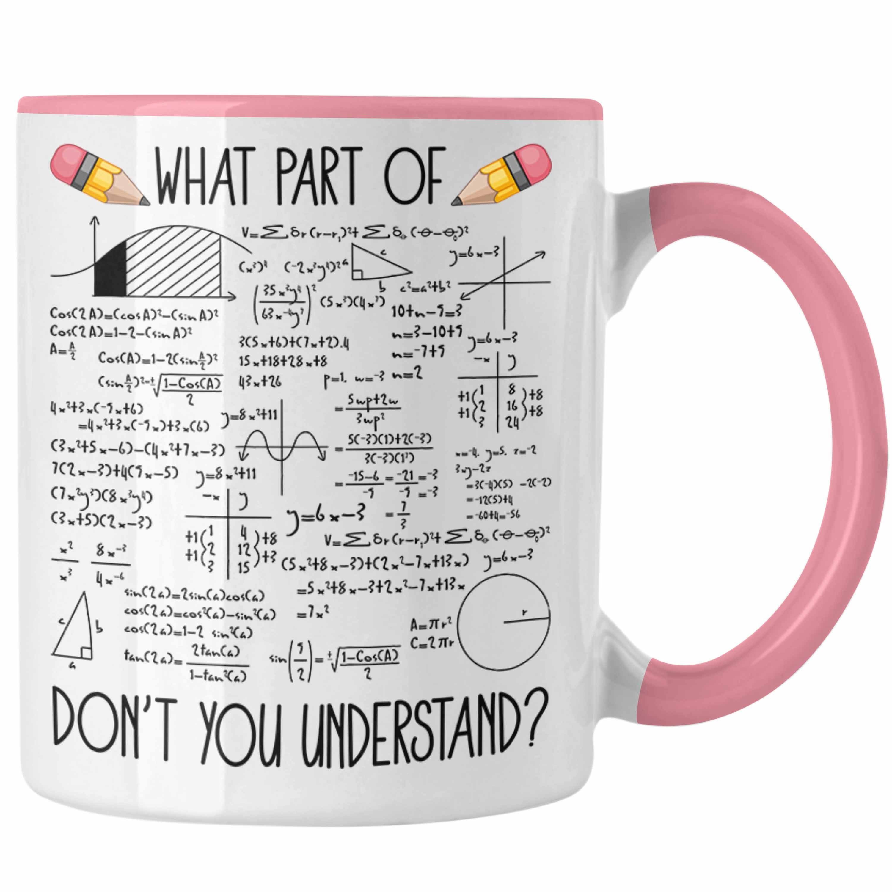 Trendation Tasse Trendation - What Part Of You Dont Understand Tasse Geschenk für Mathe Physik Studenten Lehrer Rosa