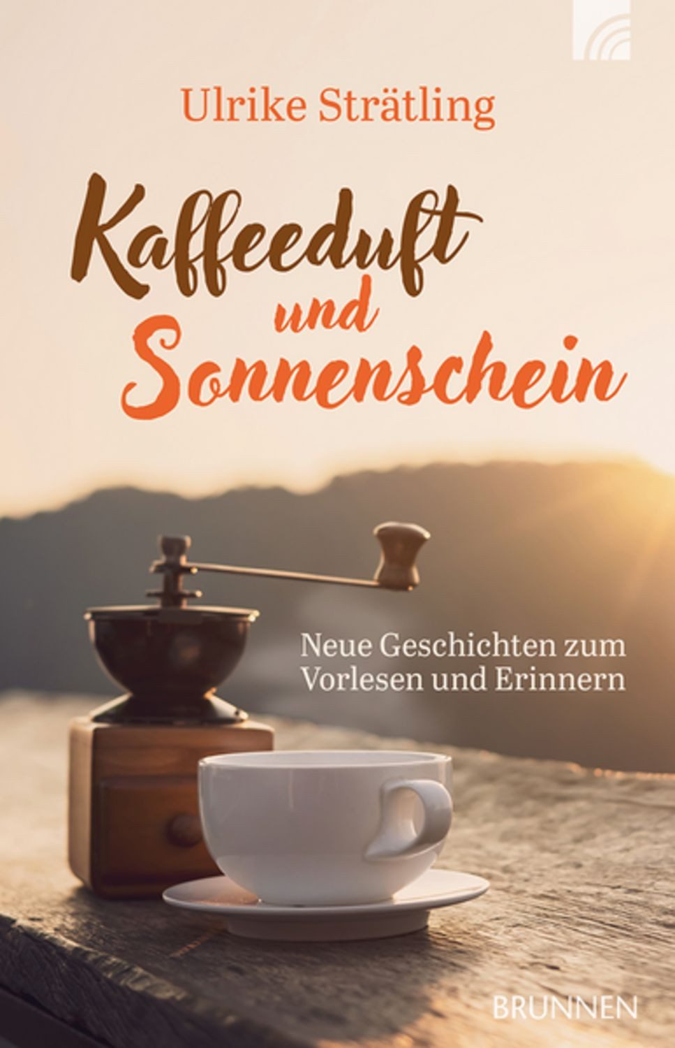 Kaffeeduft und Sonnenschein / Ulrike Strätling