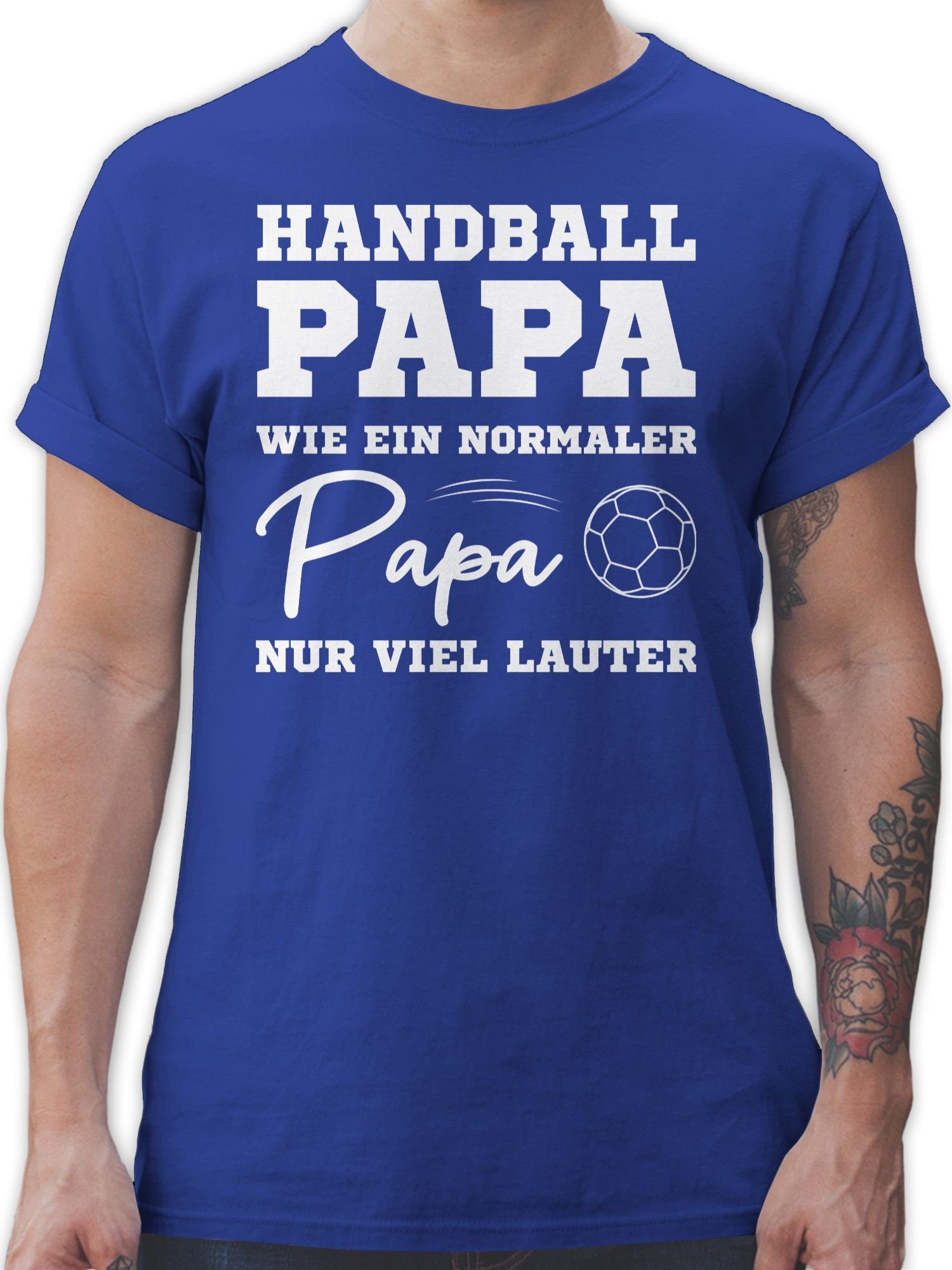 Shirtracer T-Shirt Handball Papa wie ein normaler Papa nur viel lauter weiß Handball WM 2023 Trikot Ersatz 02 Royalblau