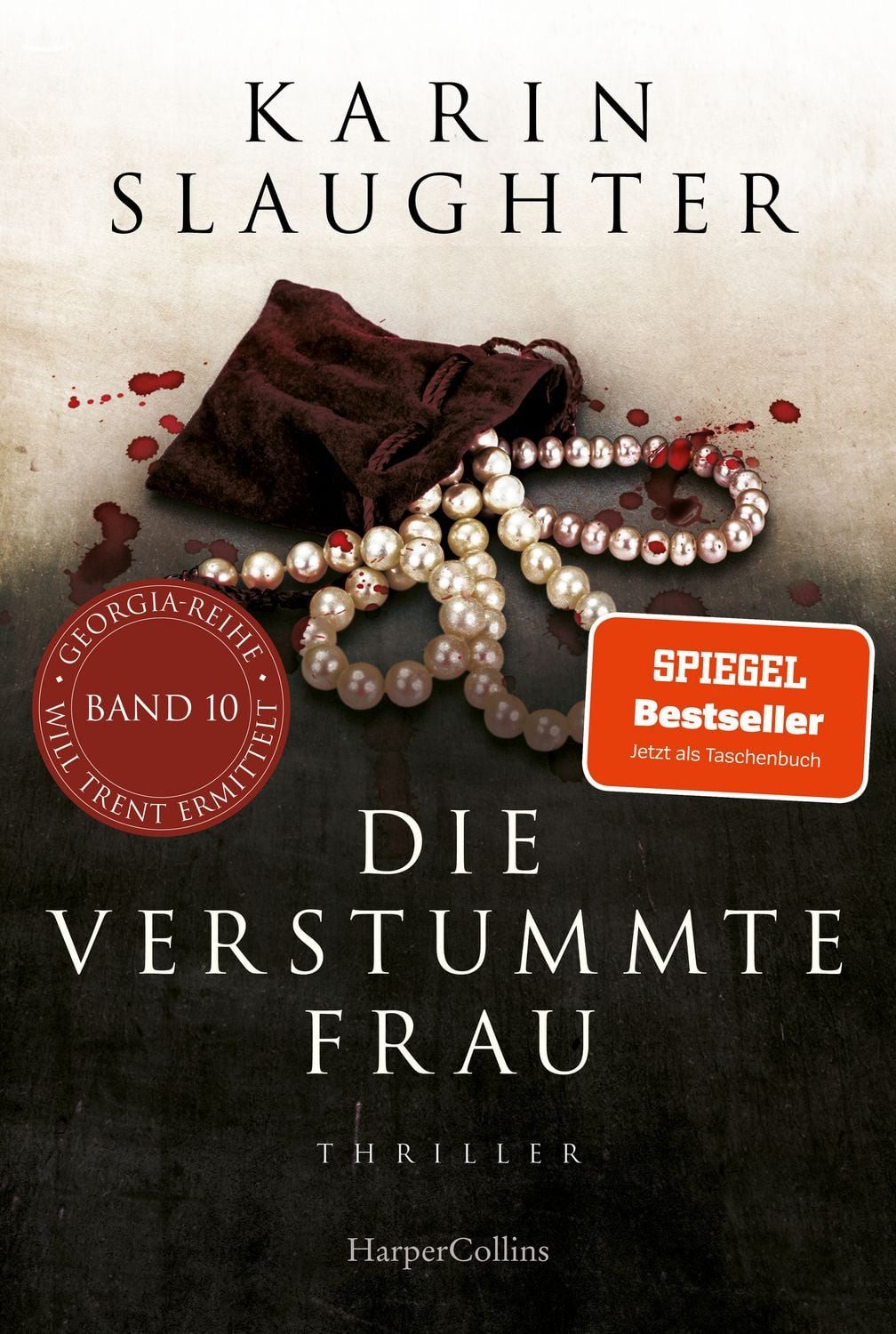 Die verstummte Frau / Karin Slaughter, Thriller, SPIEGEL-Bestseller voller Nervenkitzel – für diesen Fall muss Will Trent die Vergangenheit neu aufrollen!, SPIEGEL-Bestseller