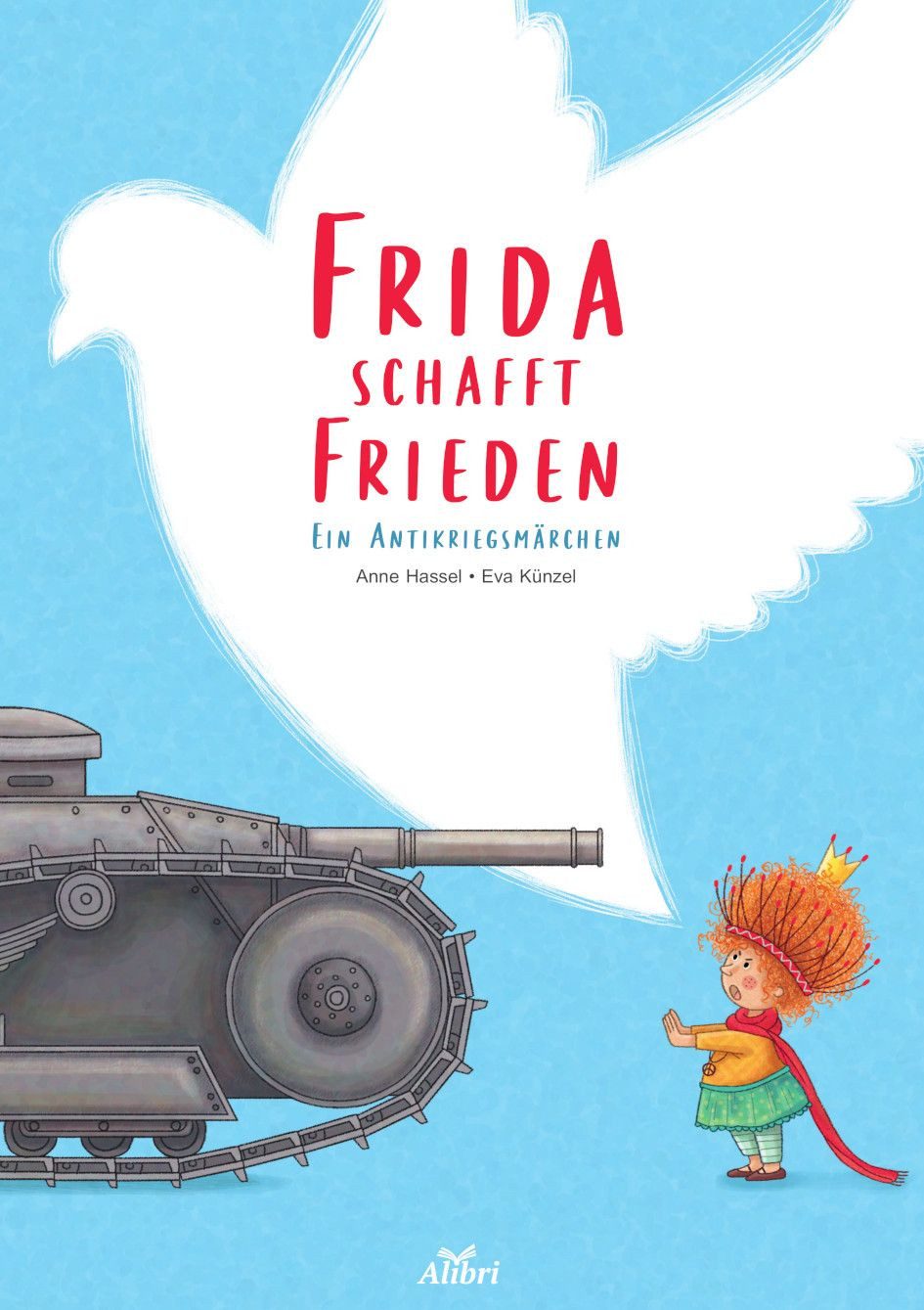 Frida schafft Frieden / Anne Hassel, Ein Antikriegsmärchen
