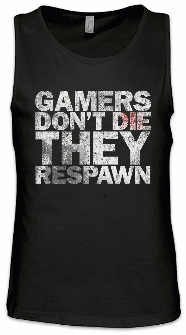 Tanktop Gamers Don't Die Ärmelloses T-Shirt They Respawn Lvl. Lvl Gamer Games