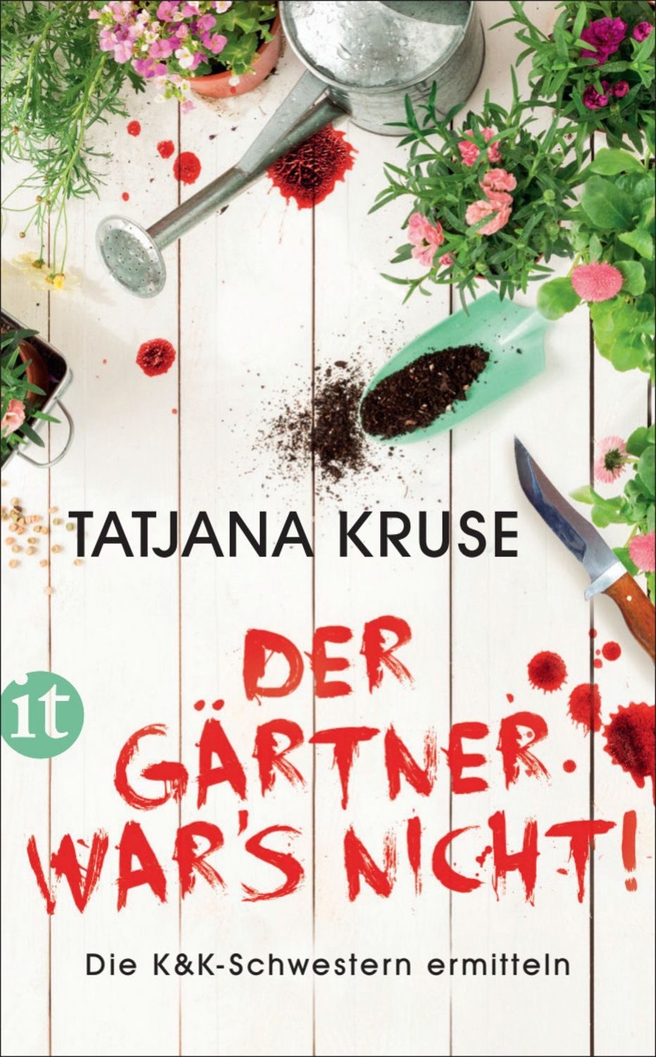 Der Gärtner war's nicht! − Die K&K-Schwestern ermitteln (Die Schnüffel / Tatjana Kruse