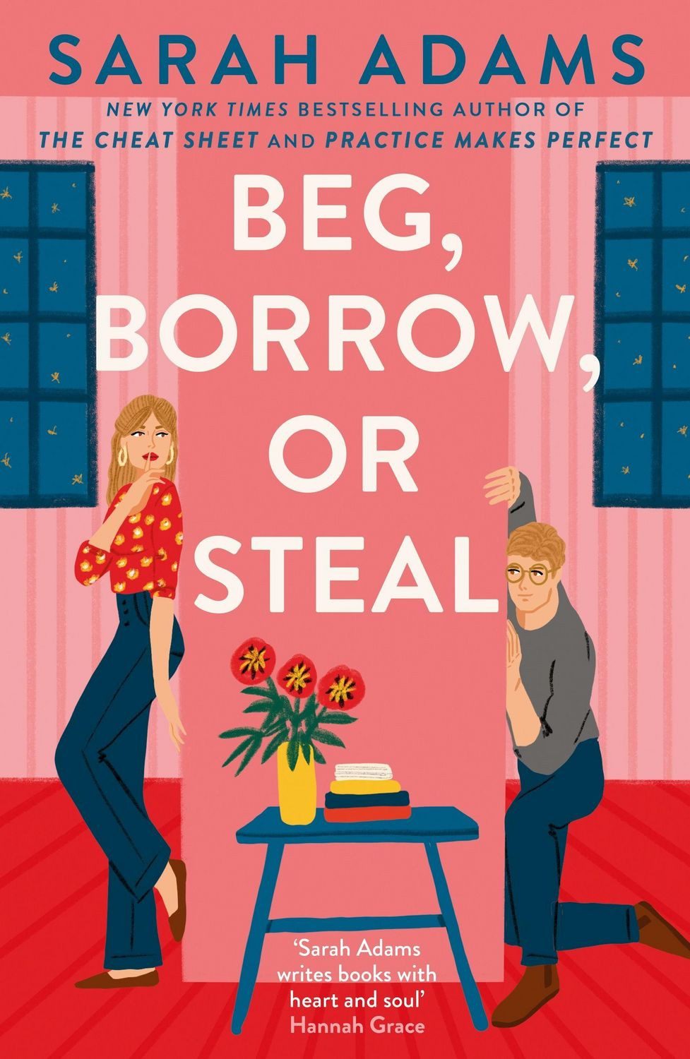 Beg, Borrow, or Steal / Sarah Adams, The new rivals-to-lovers romance by the author of the TikTok sensation, THE CHEAT SHEET