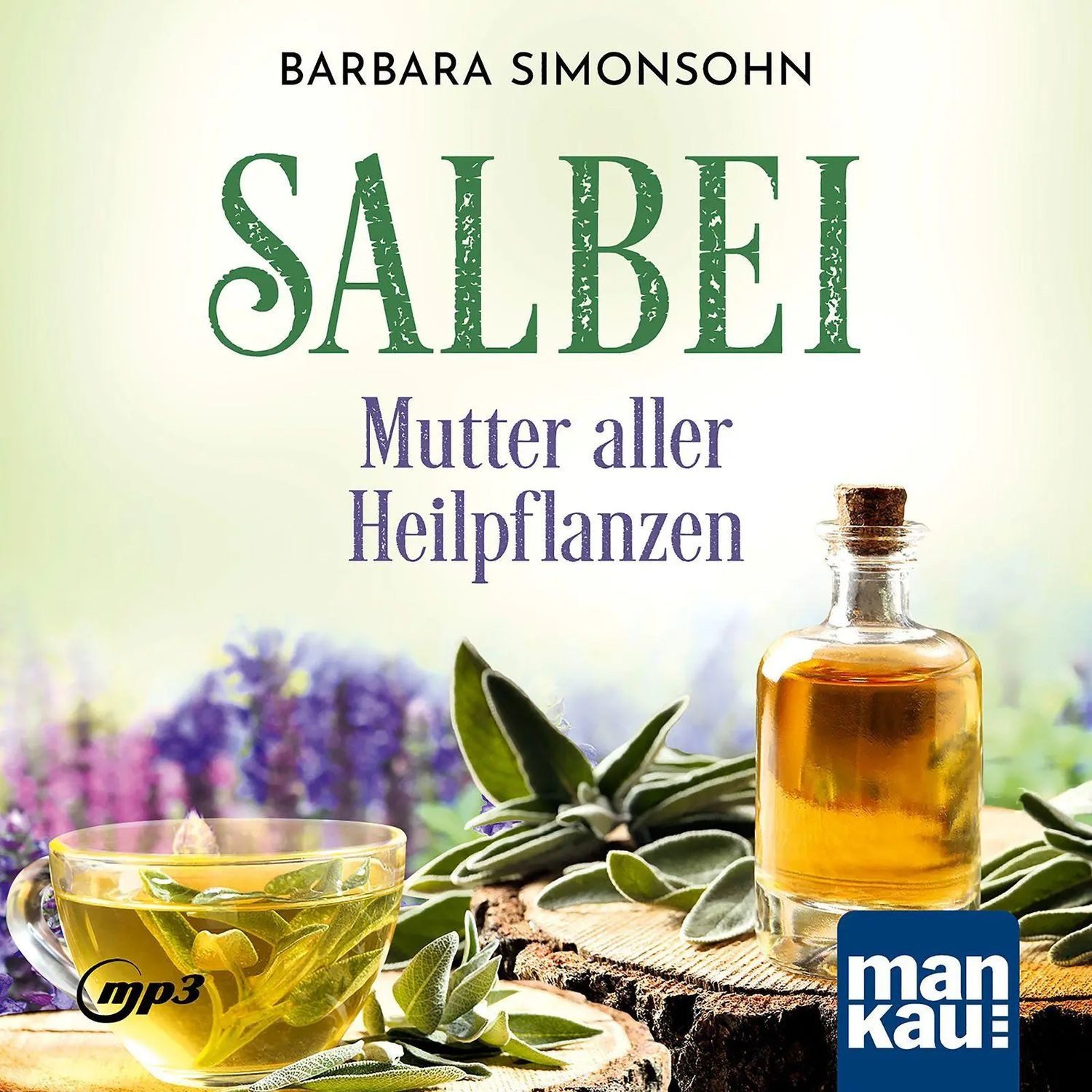 Hörspiel Salbei - Mutter aller Heilpflanzen. Hörbuch