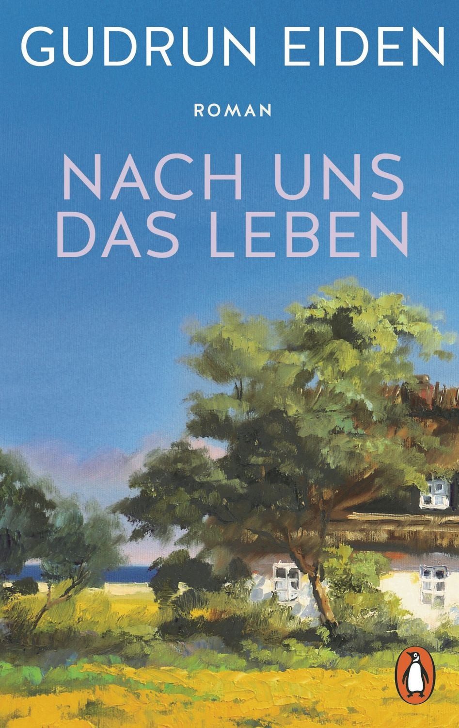 Nach uns das Leben / Gudrun Eiden, Roman