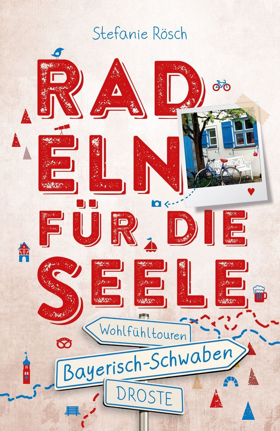 Bayerisch-Schwaben. Radeln für die Seele / Stefanie Rösch