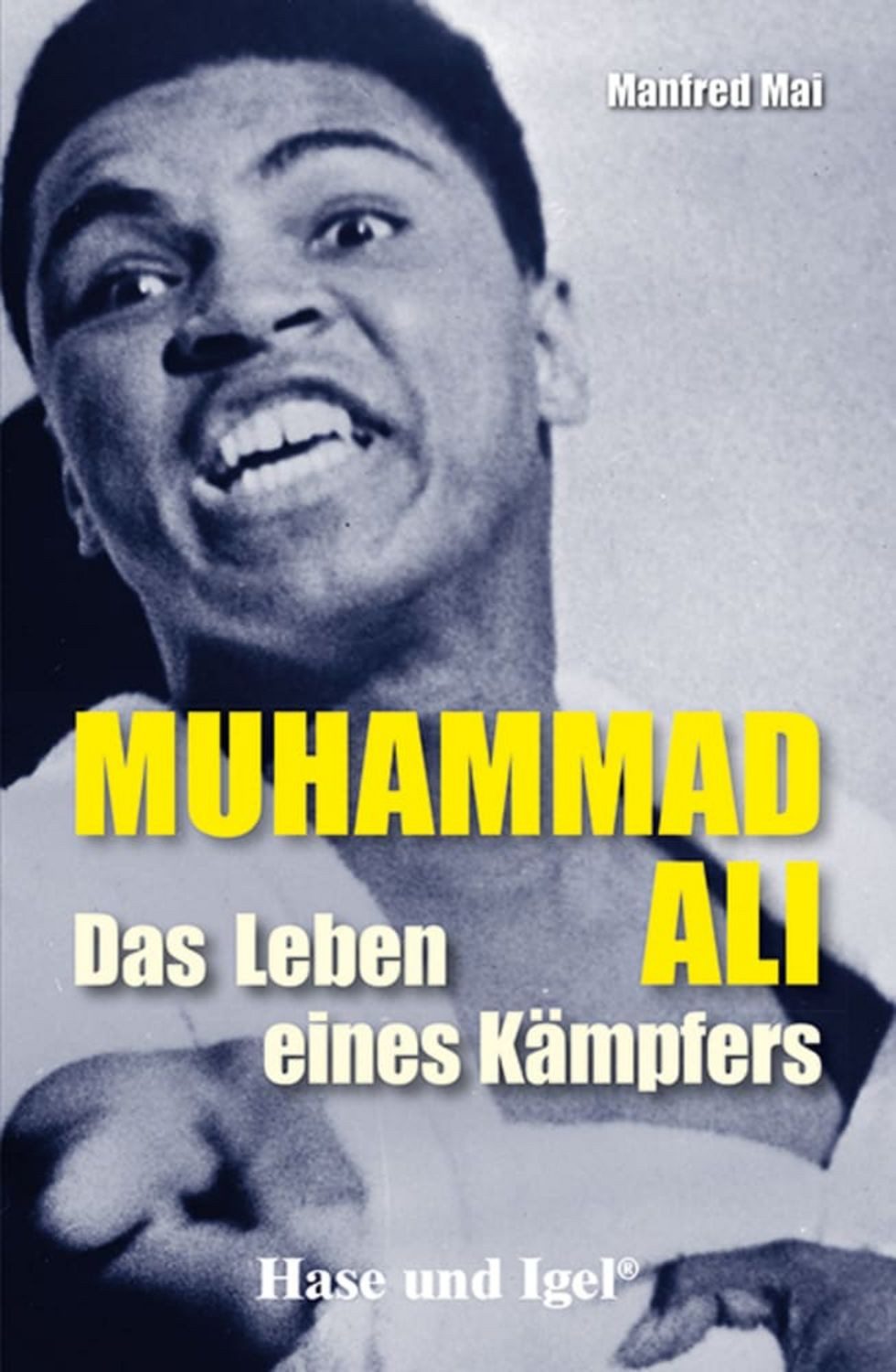 Muhammad Ali - Das Leben eines Kämpfers / Manfred Mai