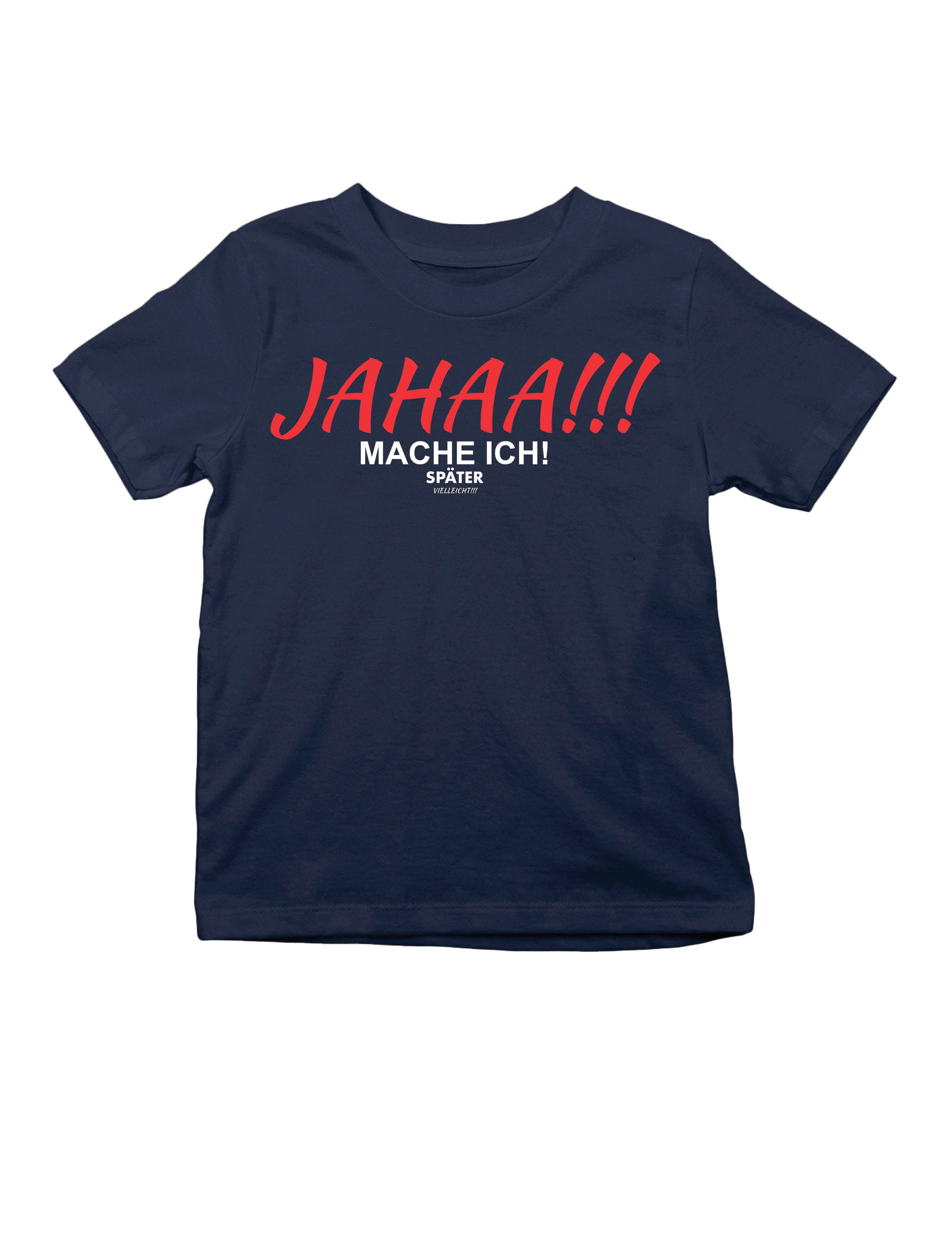 T-Shirt "JAHAA mache ich später" Kinder T-Shirt Mädchen & Jungen witzig Print