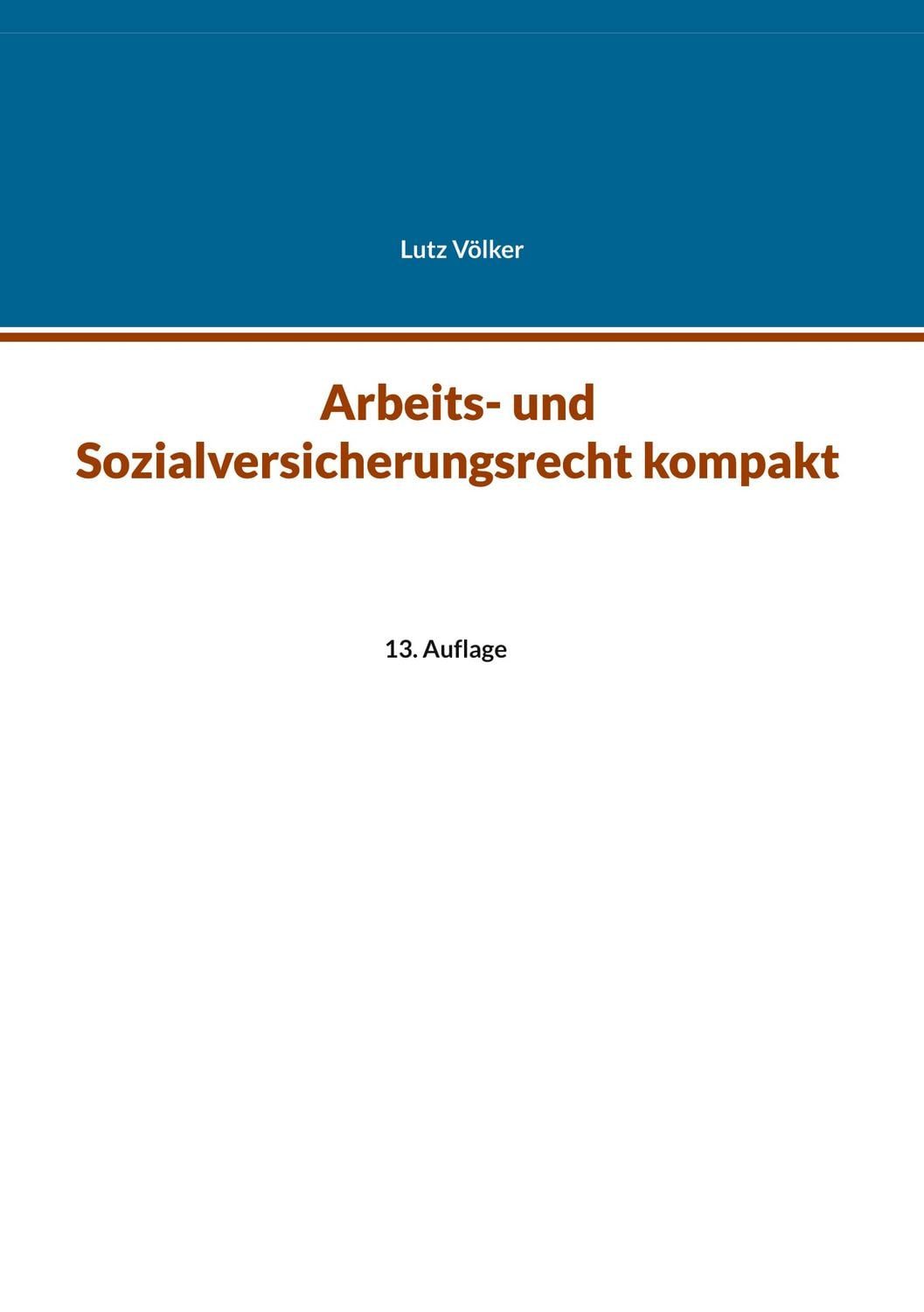 Arbeits- und Sozialversicherungsrecht kompakt / Lutz Völker