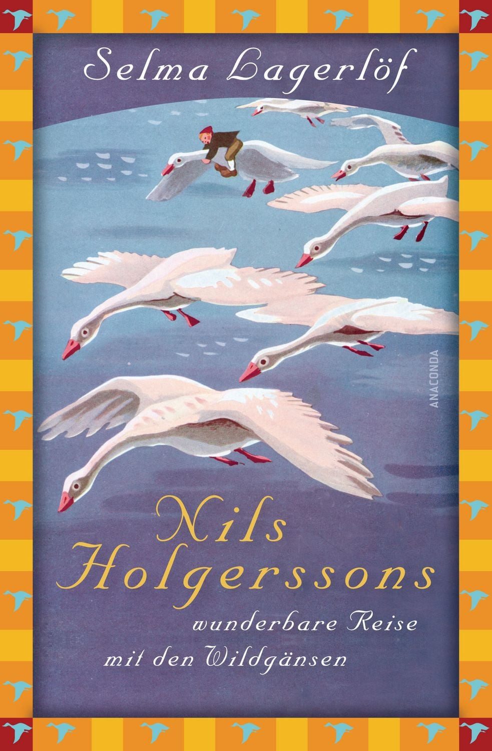 Kinderbuch Nils Holgerssons wunderbare Reise mit den Wildgänsen Anaconda Kinderbu Selma Lagerlöf