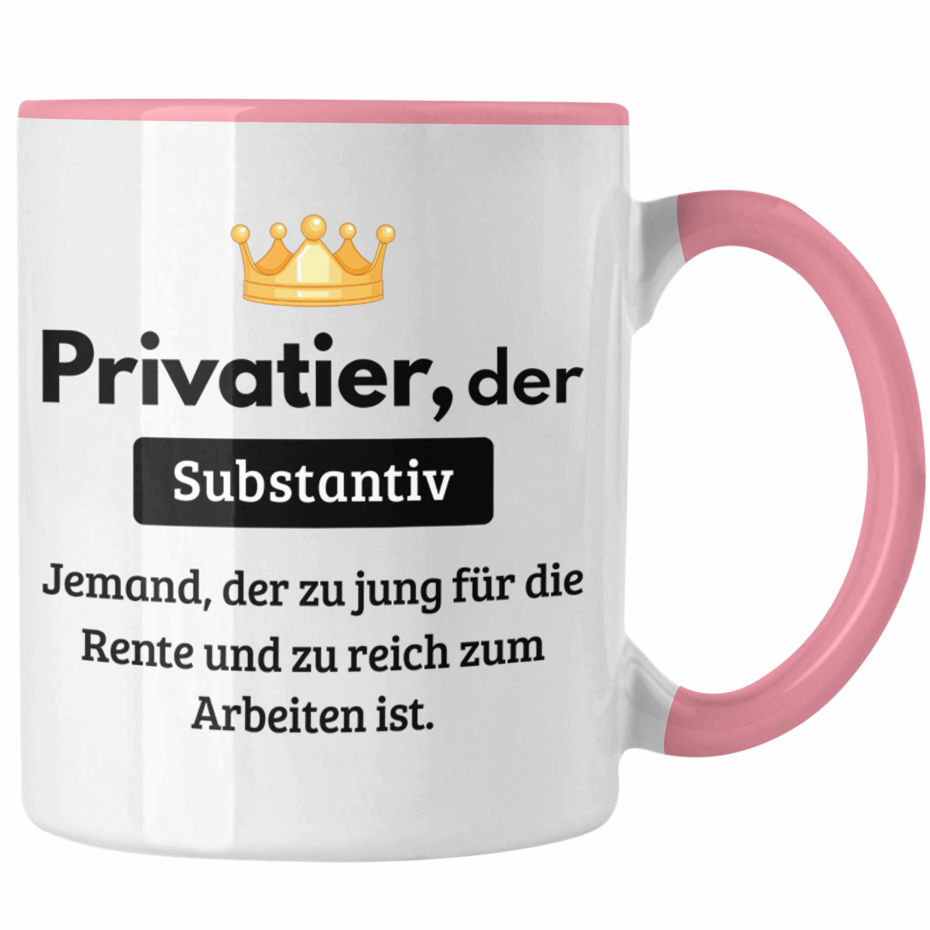 Trendation Tasse Privatier Bonze Tasse Geschenk Reicher Mann Gag Lustiger Spruch Prahle Rosa | Teetassen