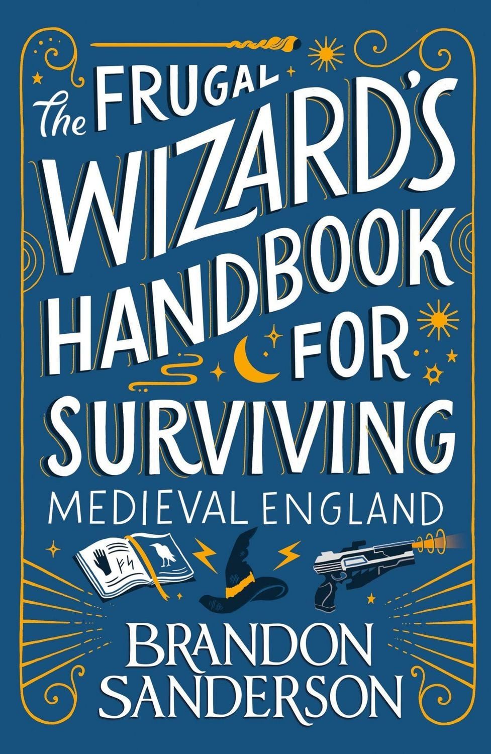 The Frugal Wizard's Handbook for Surviving Medieval England / Brandon Sanderson