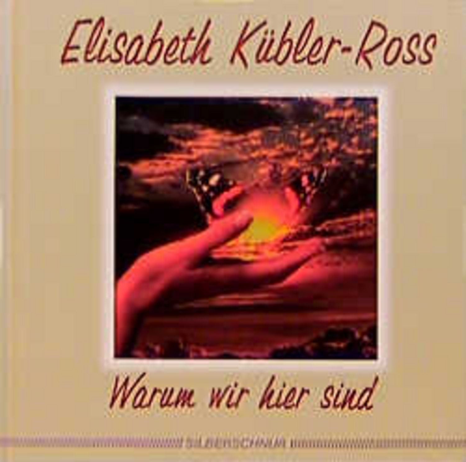 Warum wir hier sind / Elisabeth Kübler-Ross