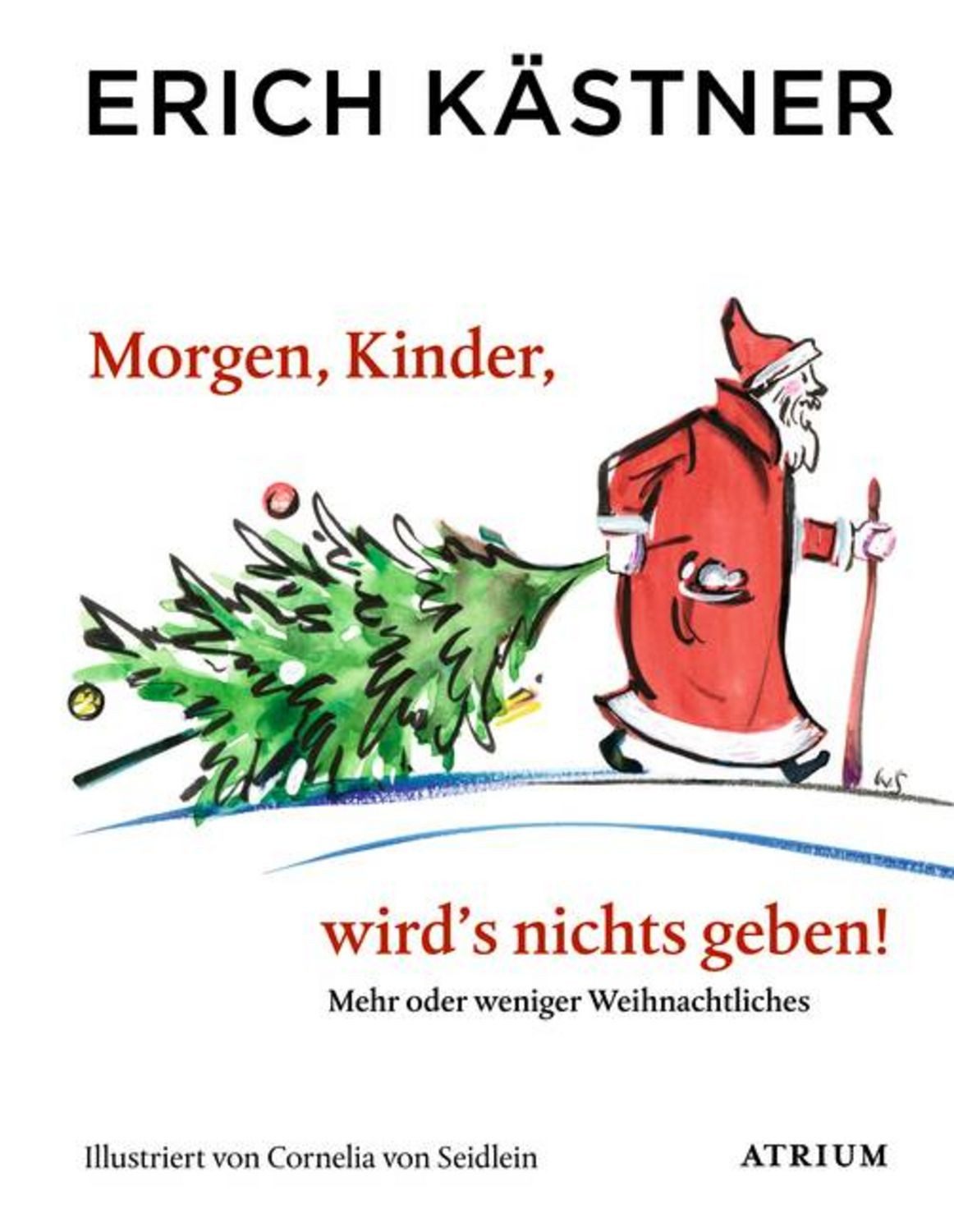 Morgen, Kinder, wird's nichts geben / Erich Kästner