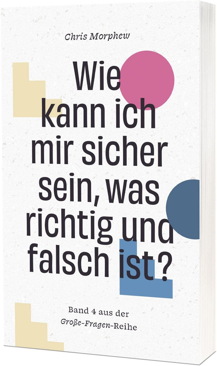 Wie kann ich mir sicher sein, was richtig und falsch ist? Band 4 aus d / Chris Morphew