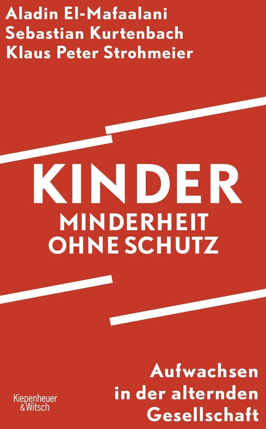 Kinder – Minderheit ohne Schutz Aufwachsen in der alternden Gesellscha / Aladin El-Mafaalani, Sebastian Kurtenbach, Klaus Peter Strohmeier, Aufwachsen in der alternden Gesellschaft, Nominiert für den Deutschen Sachbuchpreis 2025