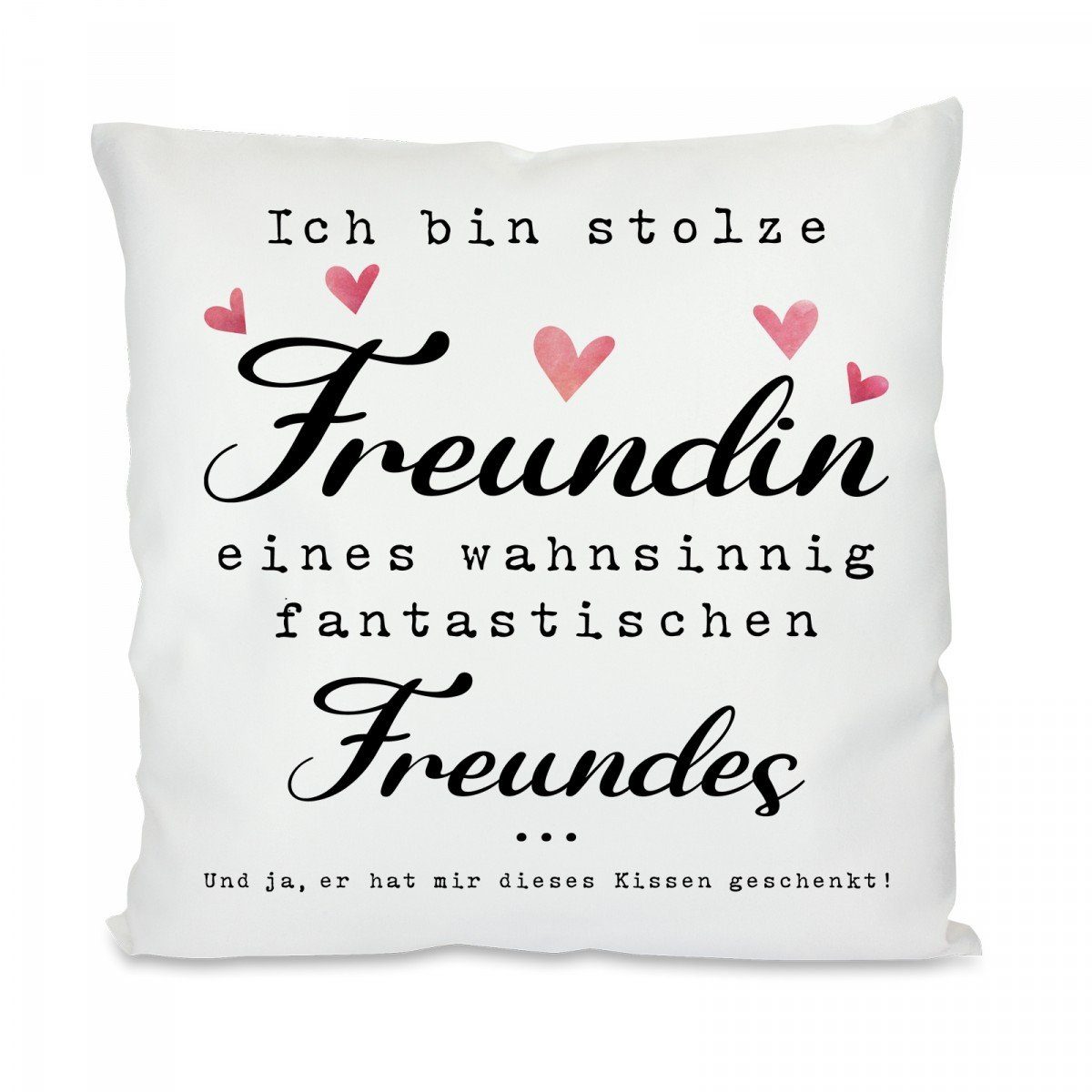 Herzbotschaft Dekokissen Kissen mit einseitigem Motiv Ich bin stolze Freundin - Freundes, Kissenhülle mit Füllung