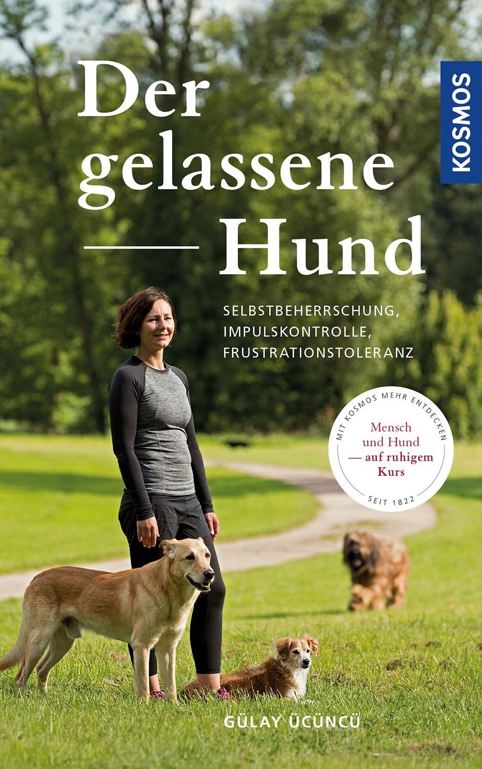 Der gelassene Hund / Gülay Ücüncü, Selbstbeherrschung, Impulskontrolle, Frustrationstoleranz