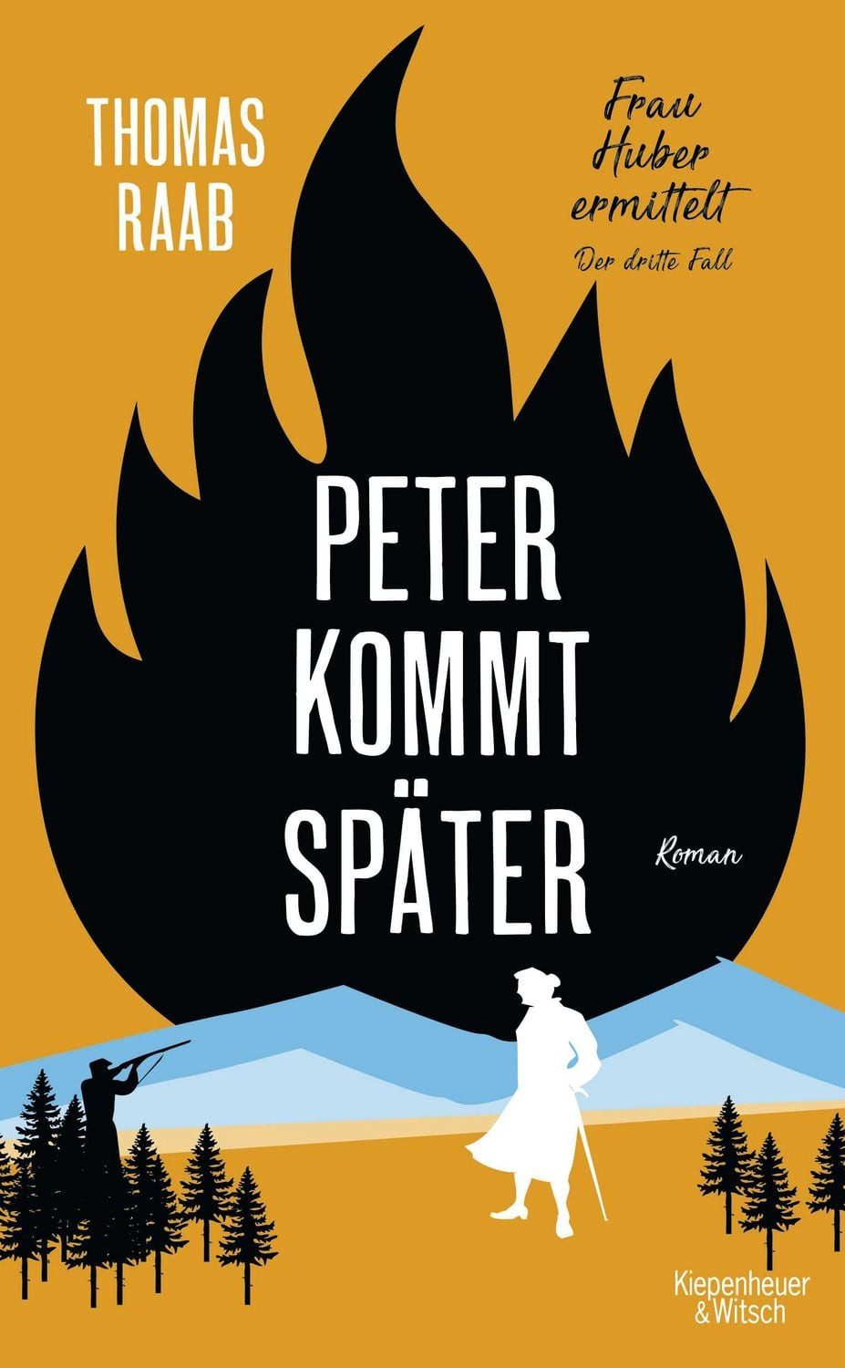 Peter kommt später / Thomas Raab, Frau Huber ermittelt. Der dritte Fall