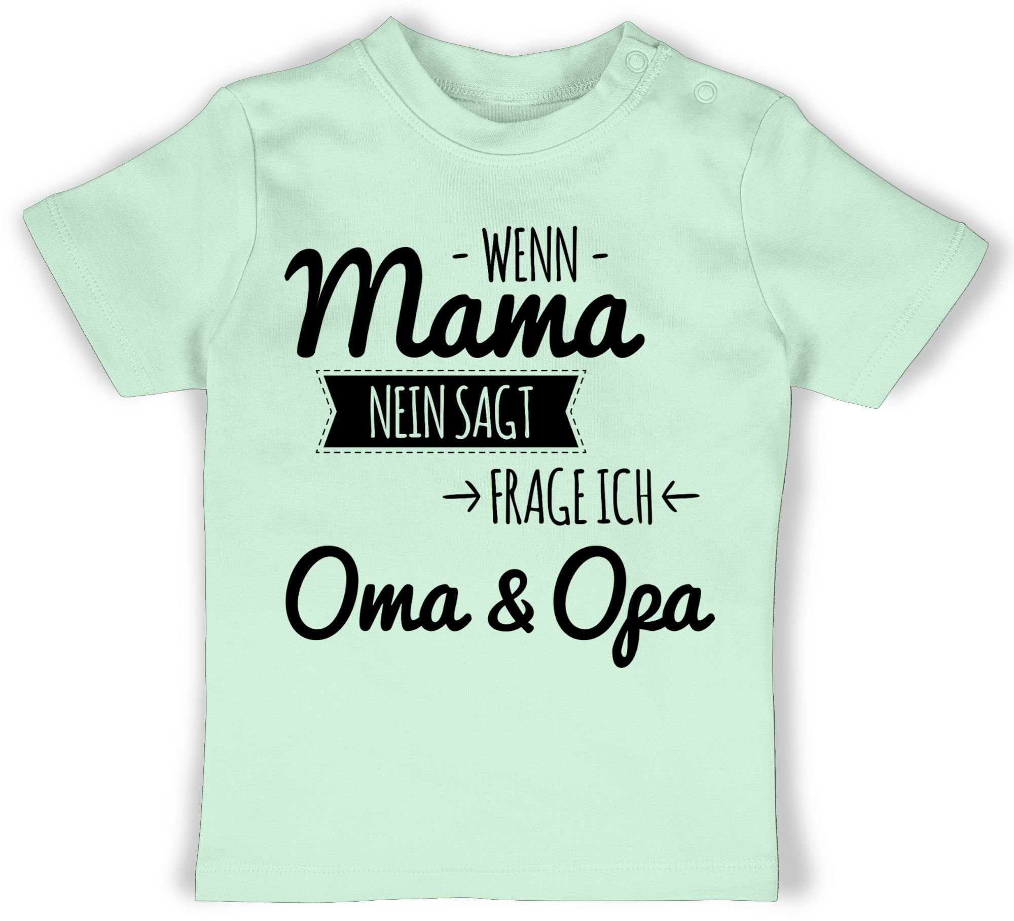 Shirtracer T-Shirt Wenn Mama nein sagt frag ich Oma und Opa Sprüche Baby 1 Mintgrün