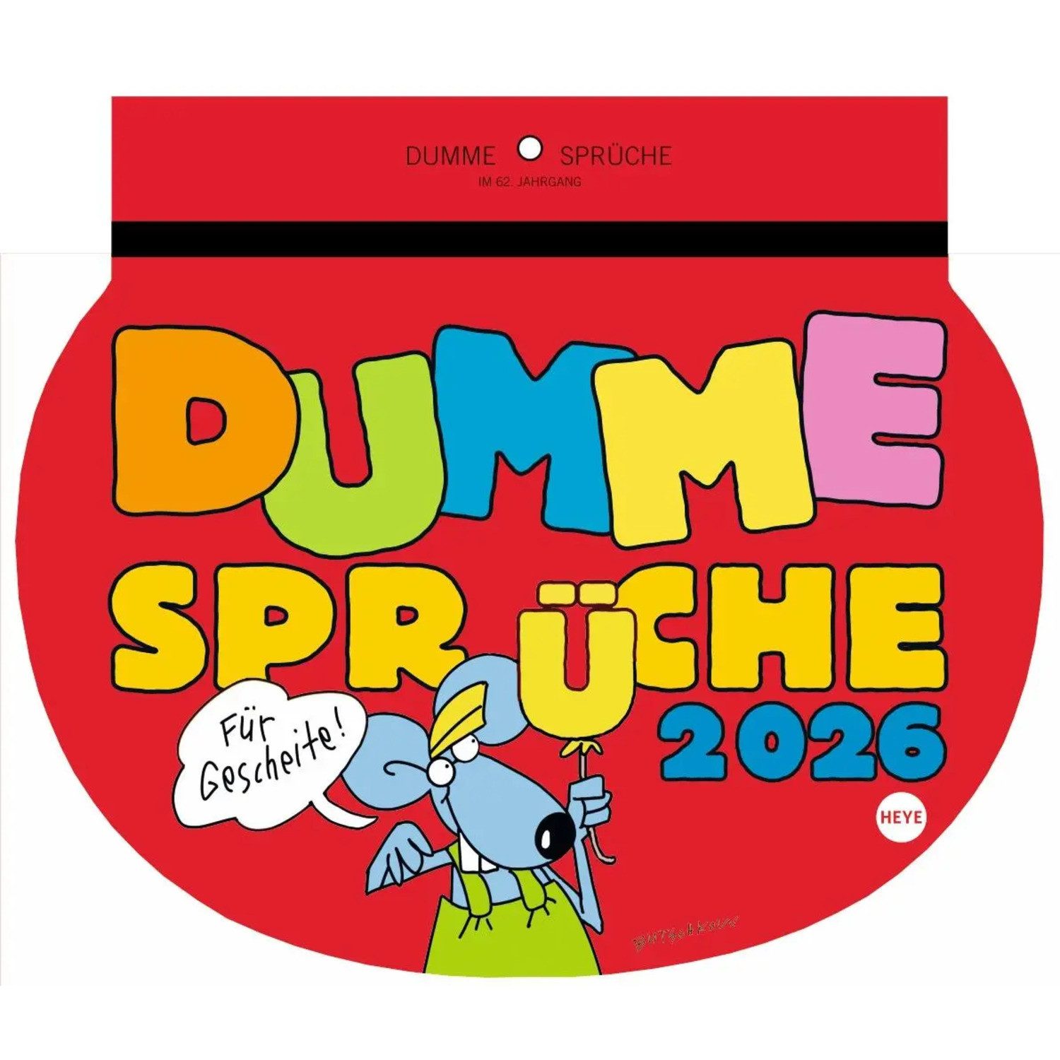 HEYE Wandkalender Dumme Sprüche Kalender 2026 - Für Gescheite!