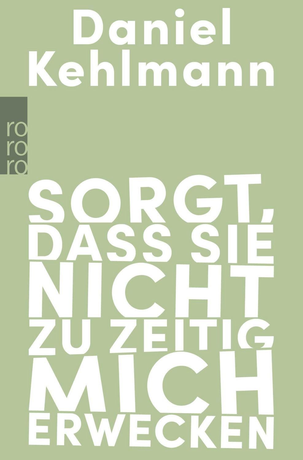 Sorgt, dass sie nicht zu zeitig mich erwecken / Daniel Kehlmann