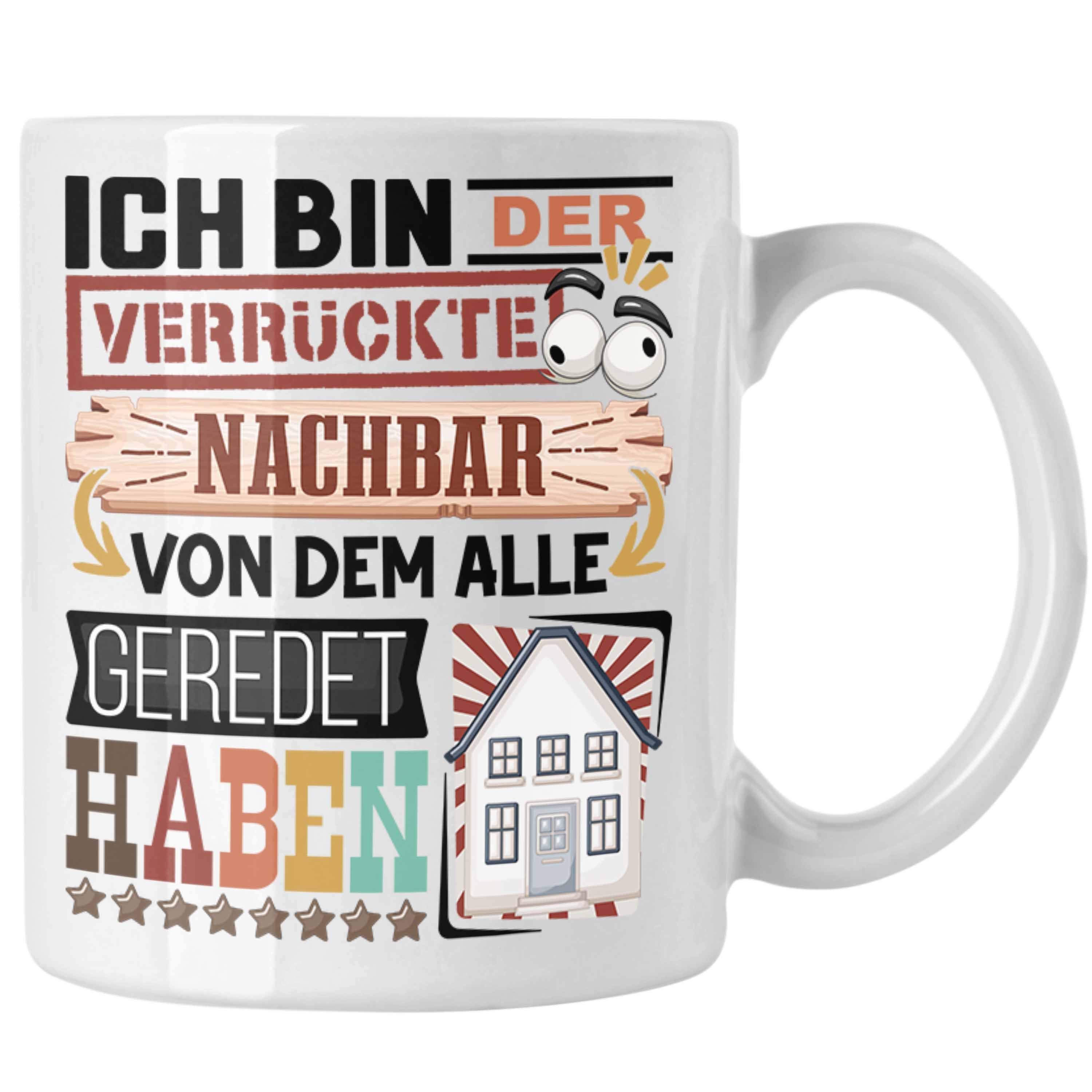 Trendation Tasse Nachbar Tasse Geschenk Spruch Lustig Geschenkidee für Nachbar Geburtst Weiss