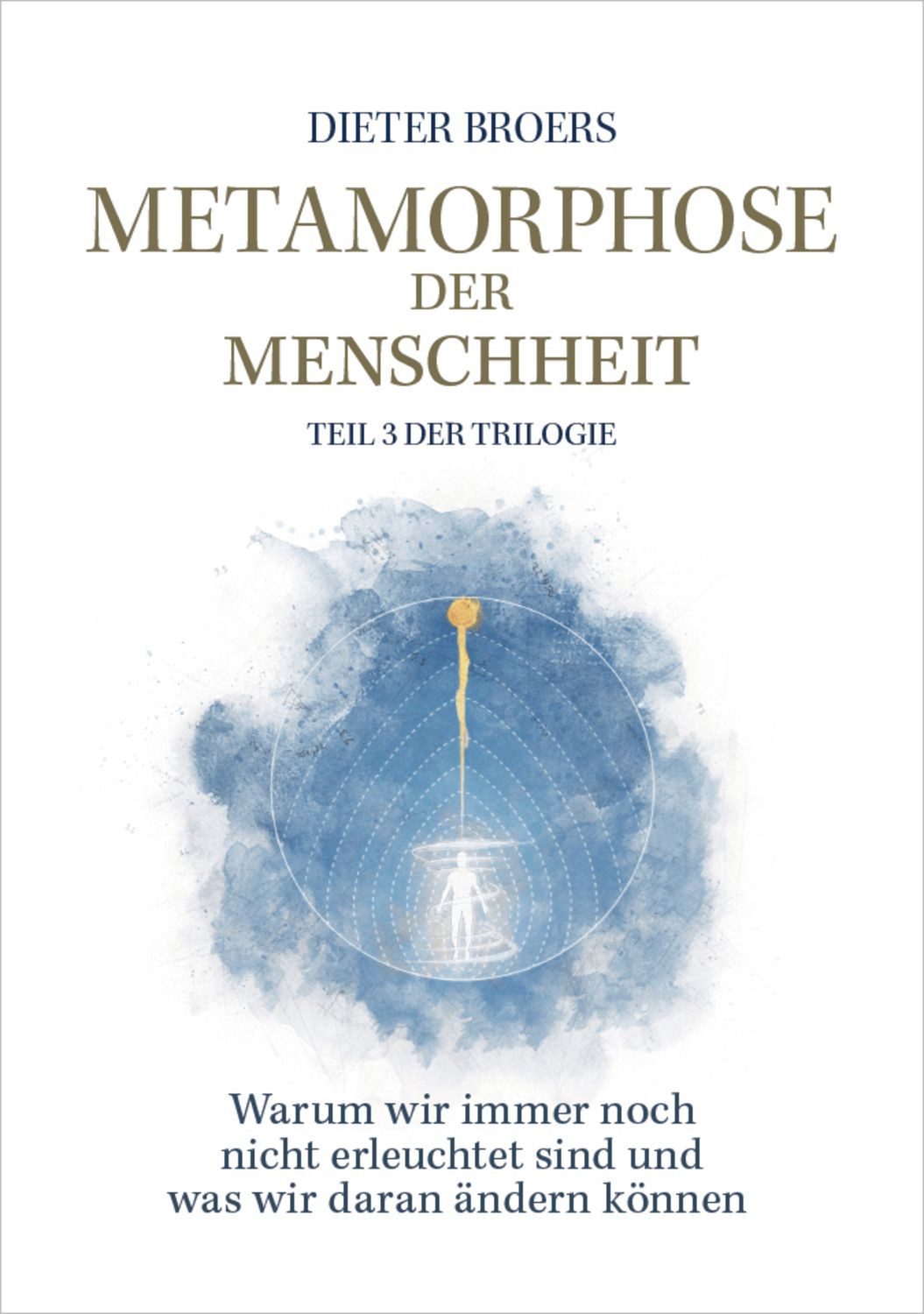Metamorphose der Menschheit / Dieter Broers